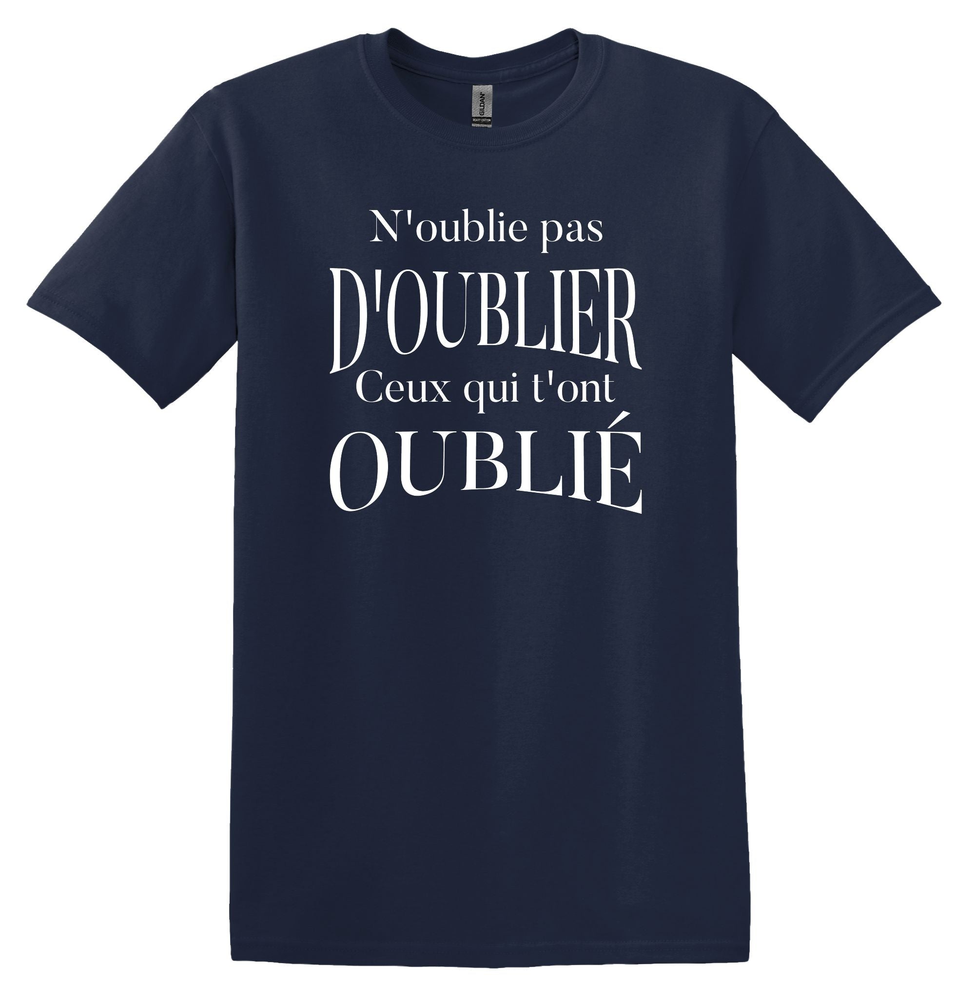 T-Shirt N'oublie pas d'oublier ceux qui t'ont oublié