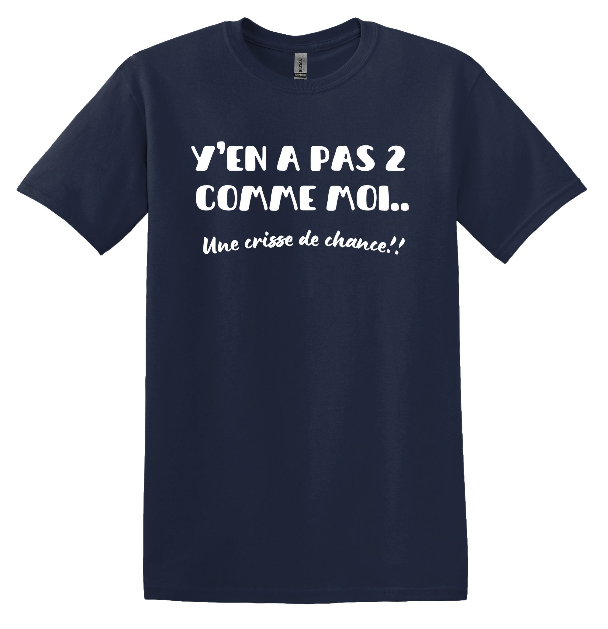T-Shirt Y'en a pas 2 comme moi, une crisse de chance