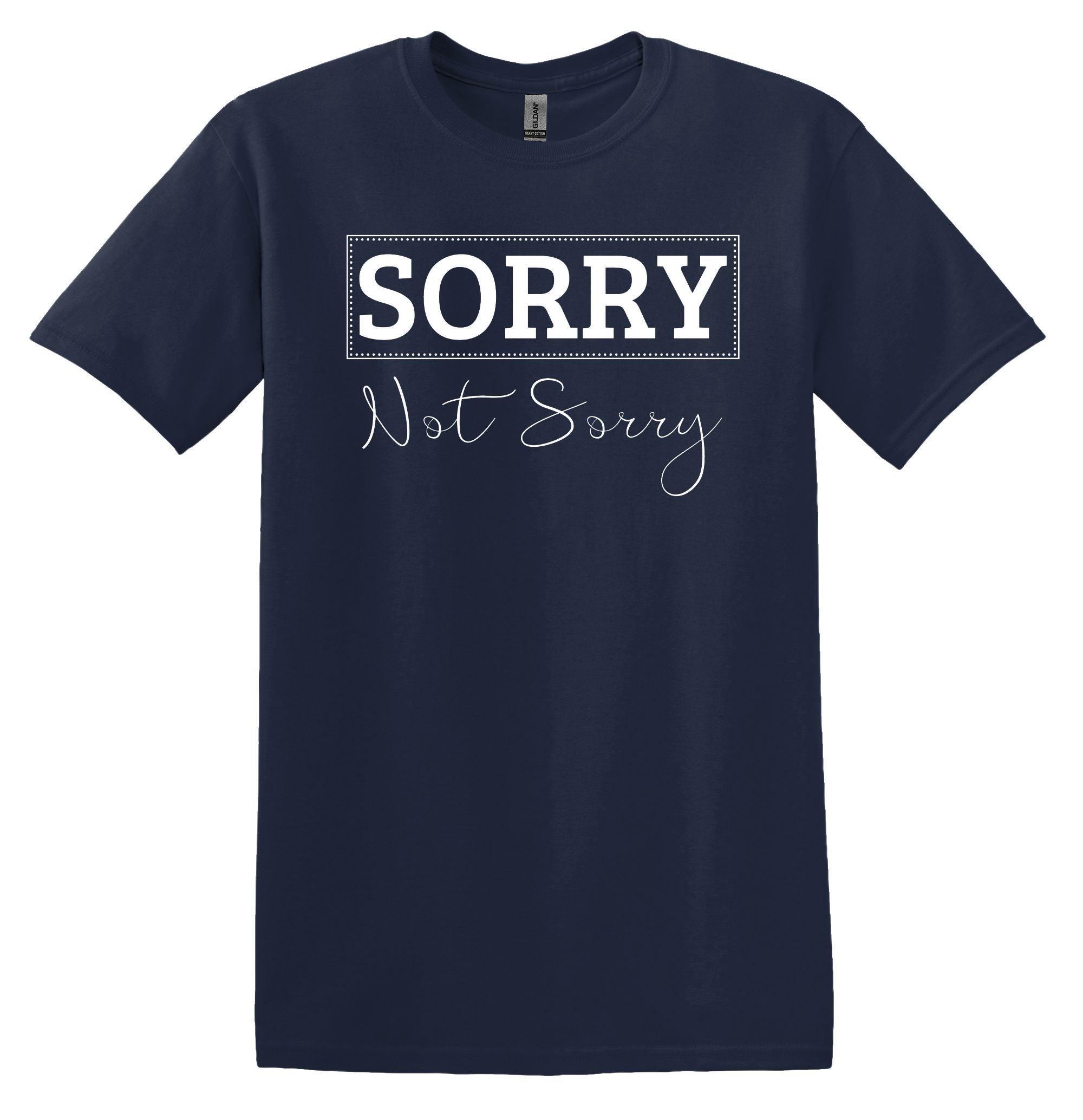 T-Shirt Sorry Not Sorry