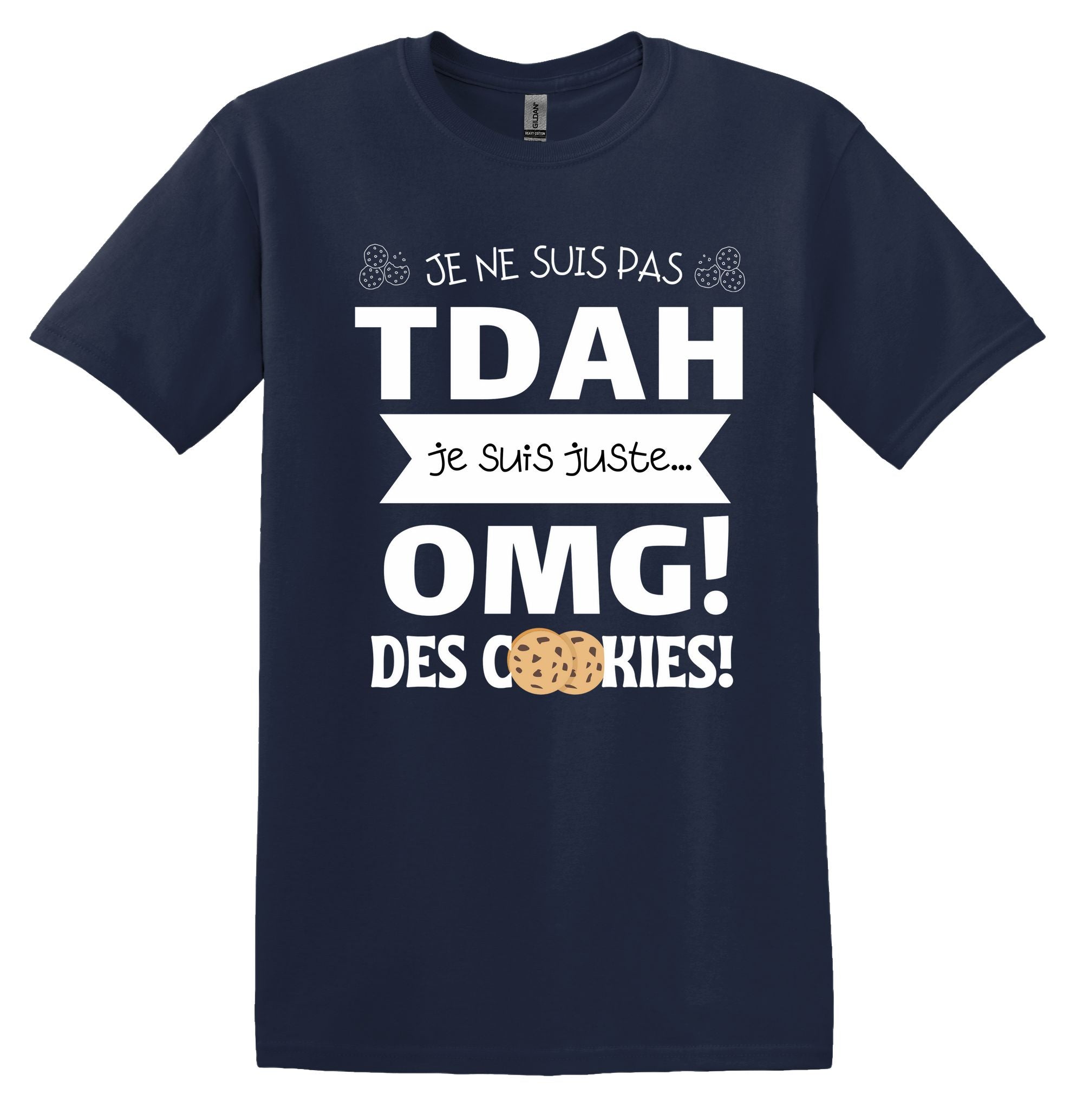 T-Shirt Je ne suis pas TDAH! OMG! Des cookies!