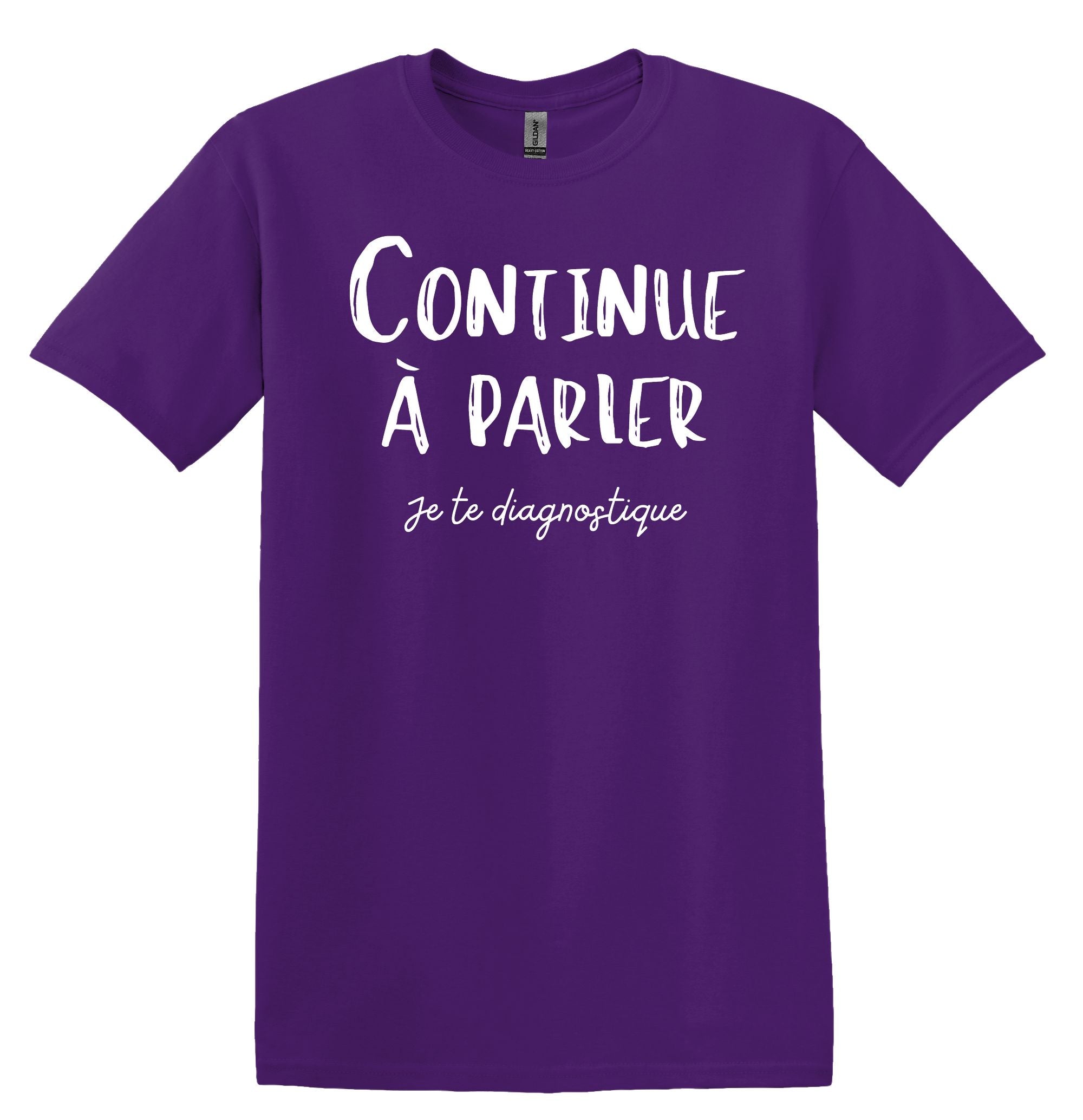 T-Shirt Continue à parler, je te diagnostique