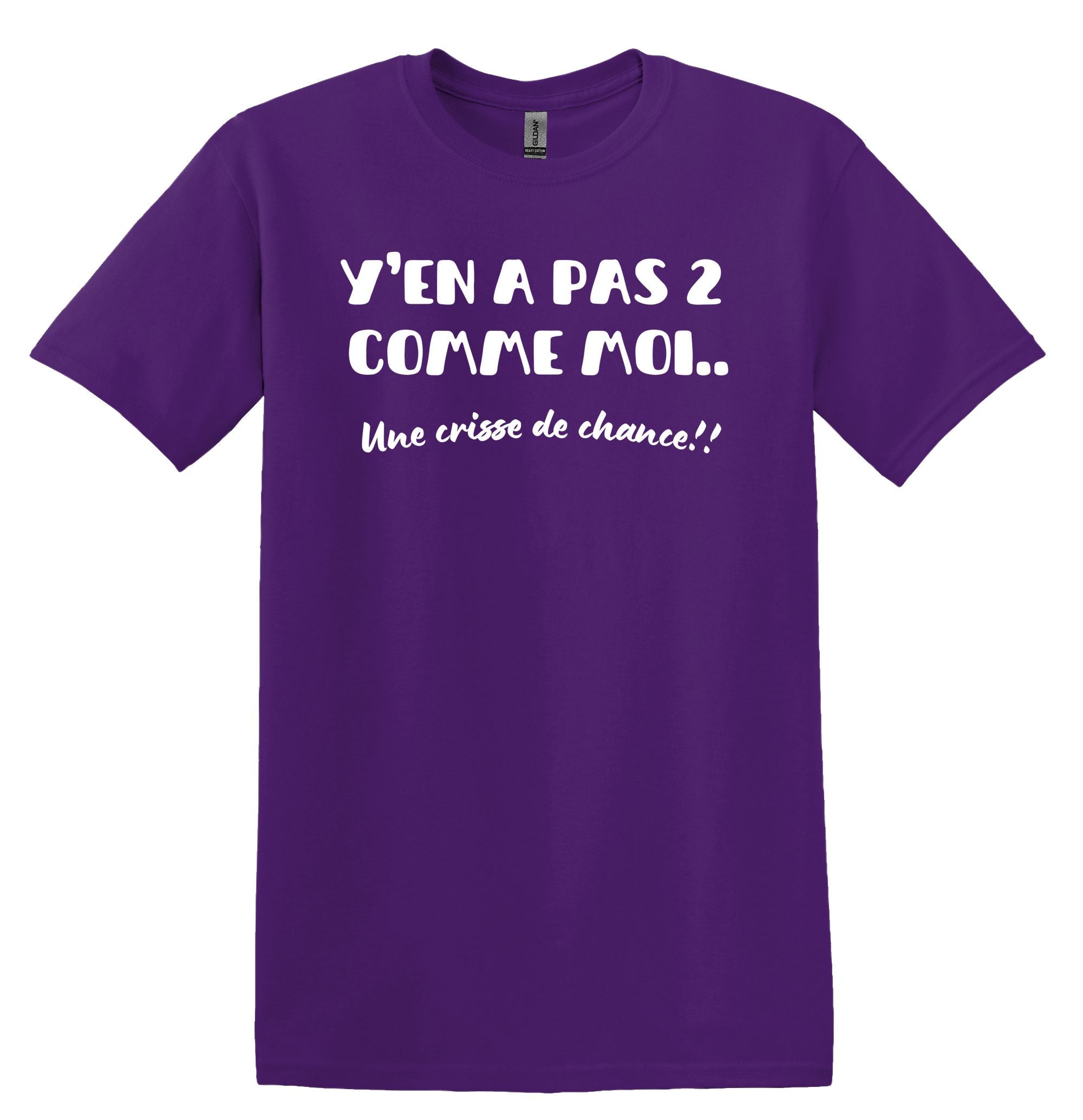 T-Shirt Y'en a pas 2 comme moi, une crisse de chance