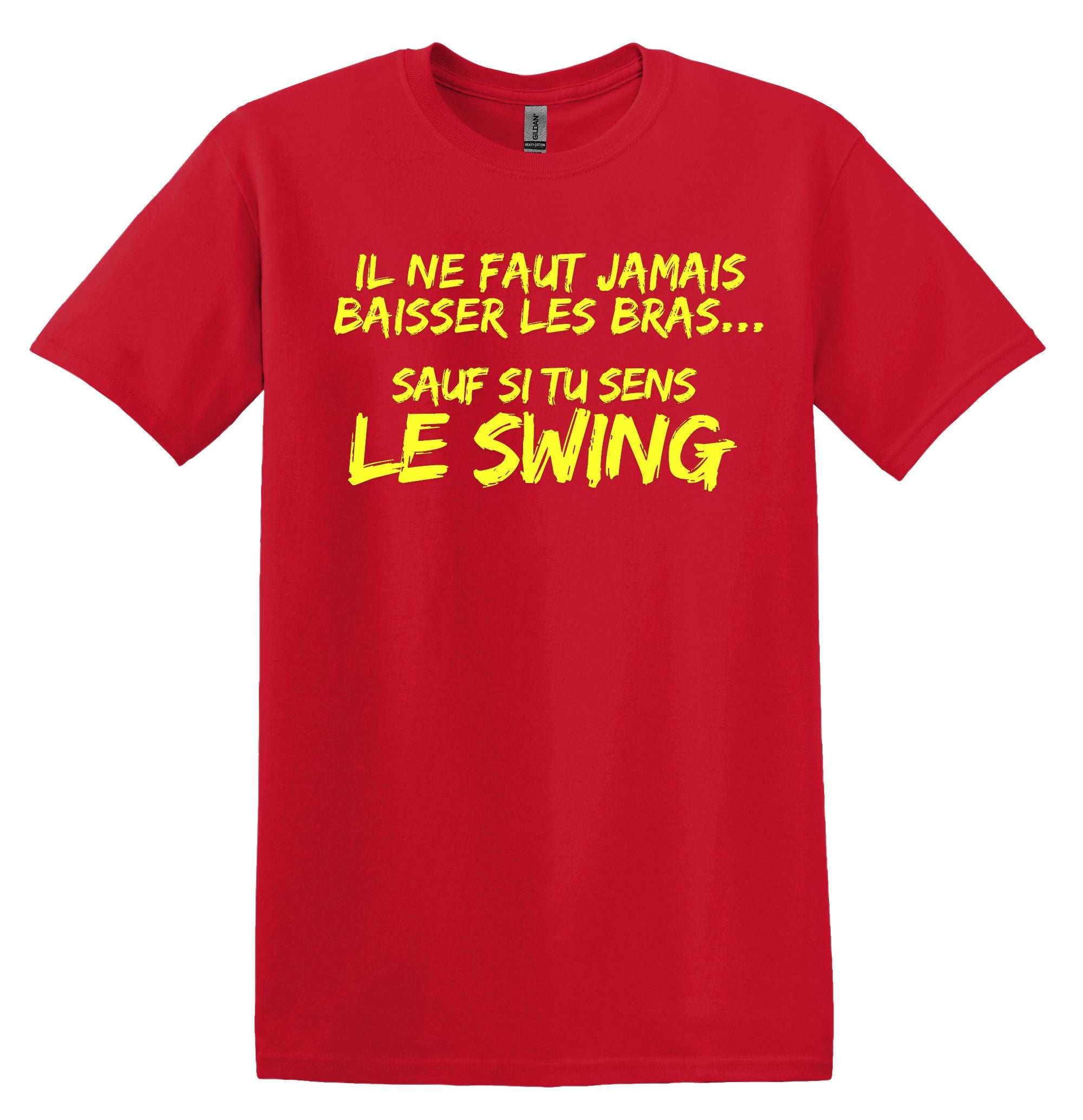T-Shirt Ne jamais baisser les bras, sauf si tu sens le swing