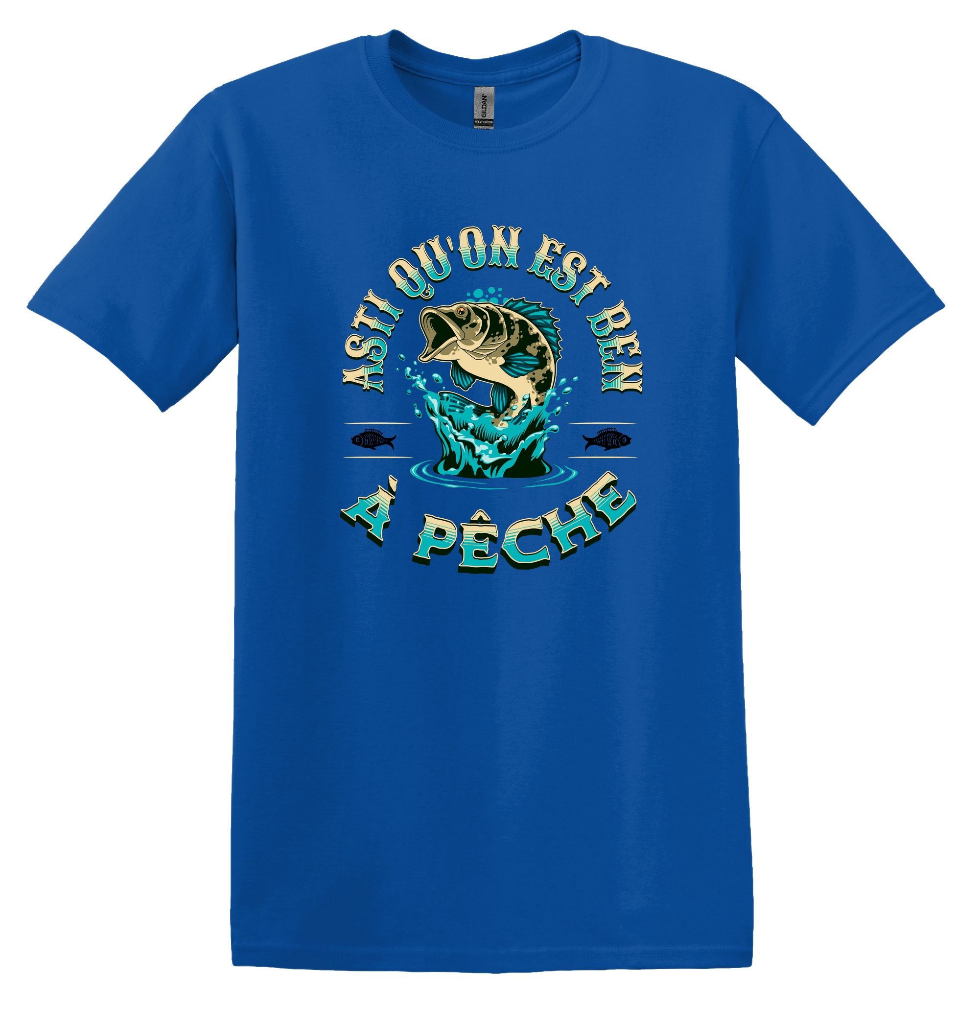 T-Shirt Asti qu'on est ben à pêche