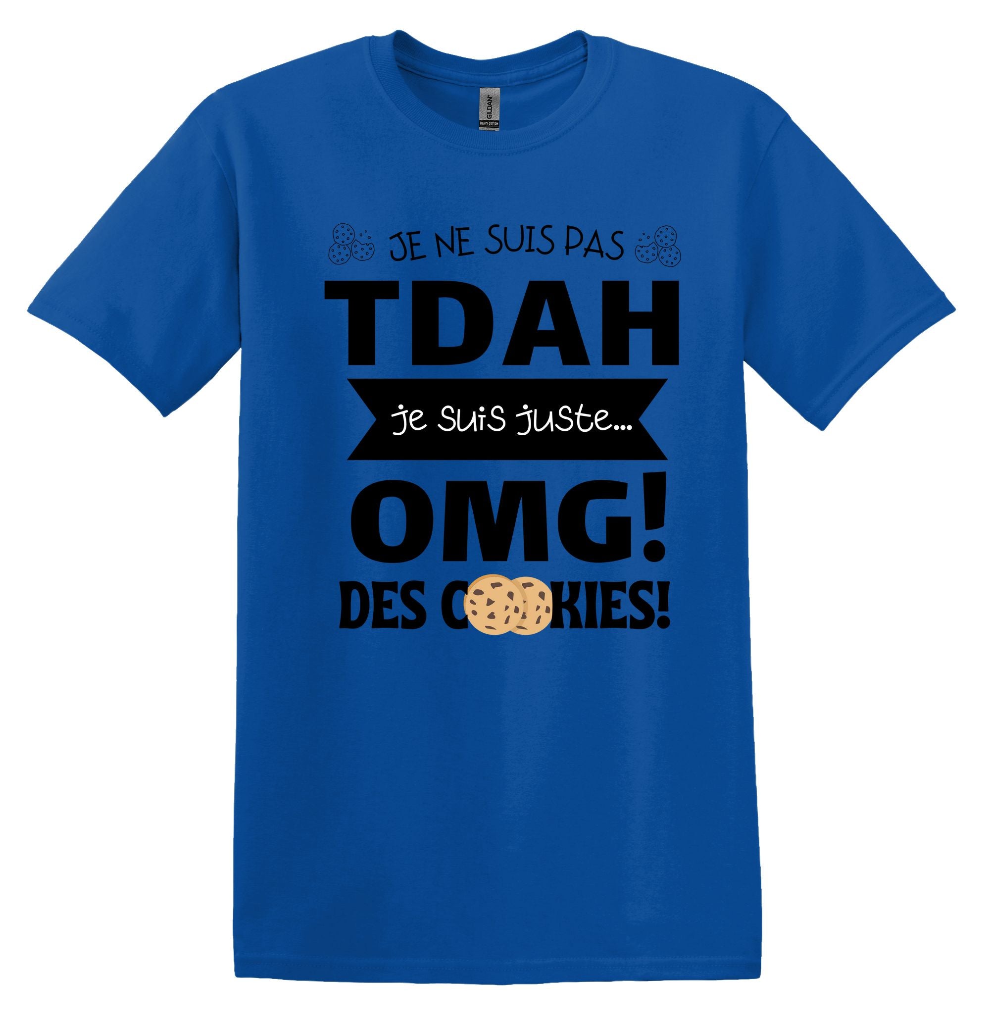 T-Shirt Je ne suis pas TDAH! OMG! Des cookies!