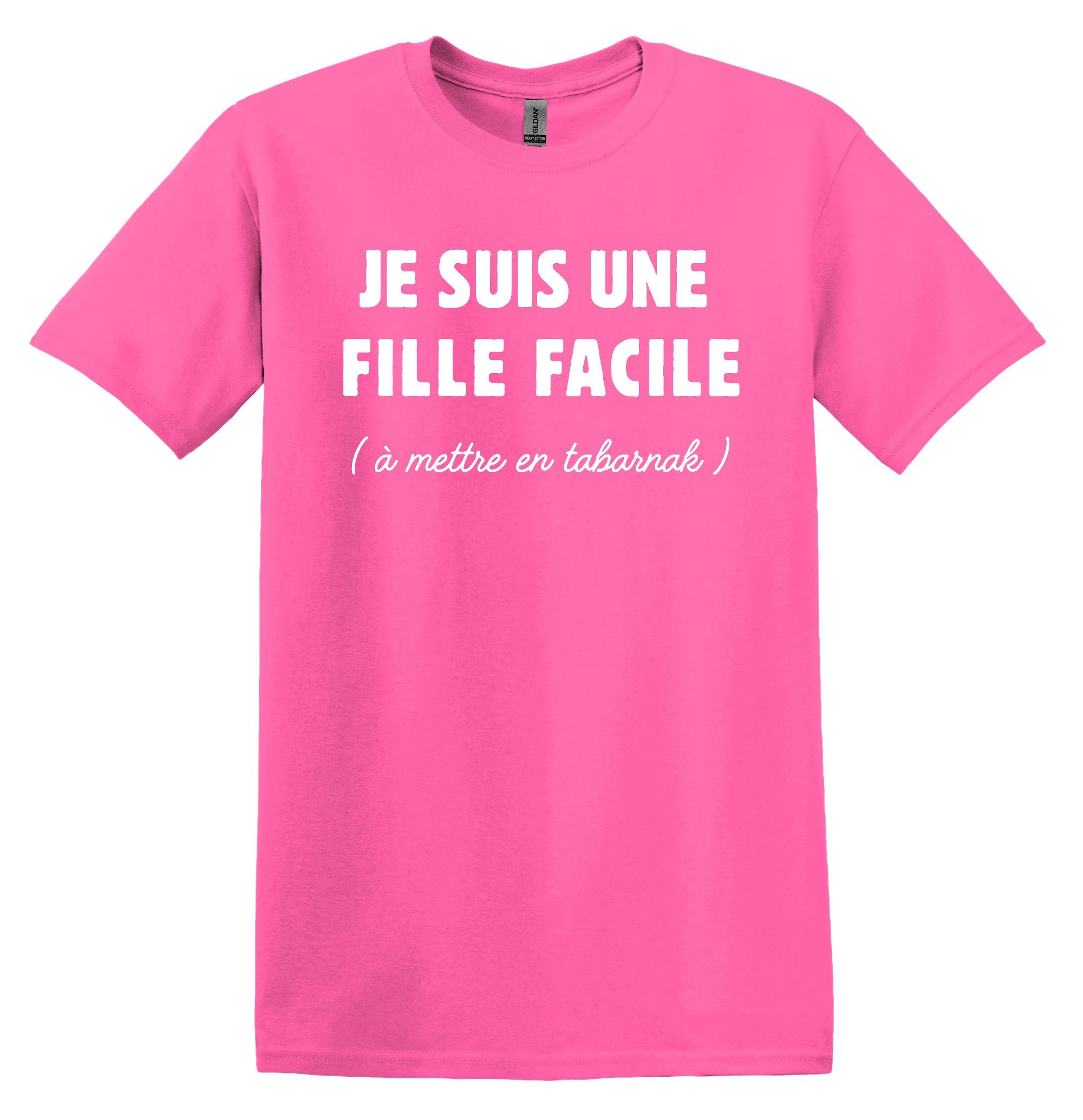 T-Shirt Je suis une fille facile à mettre en tabarnak