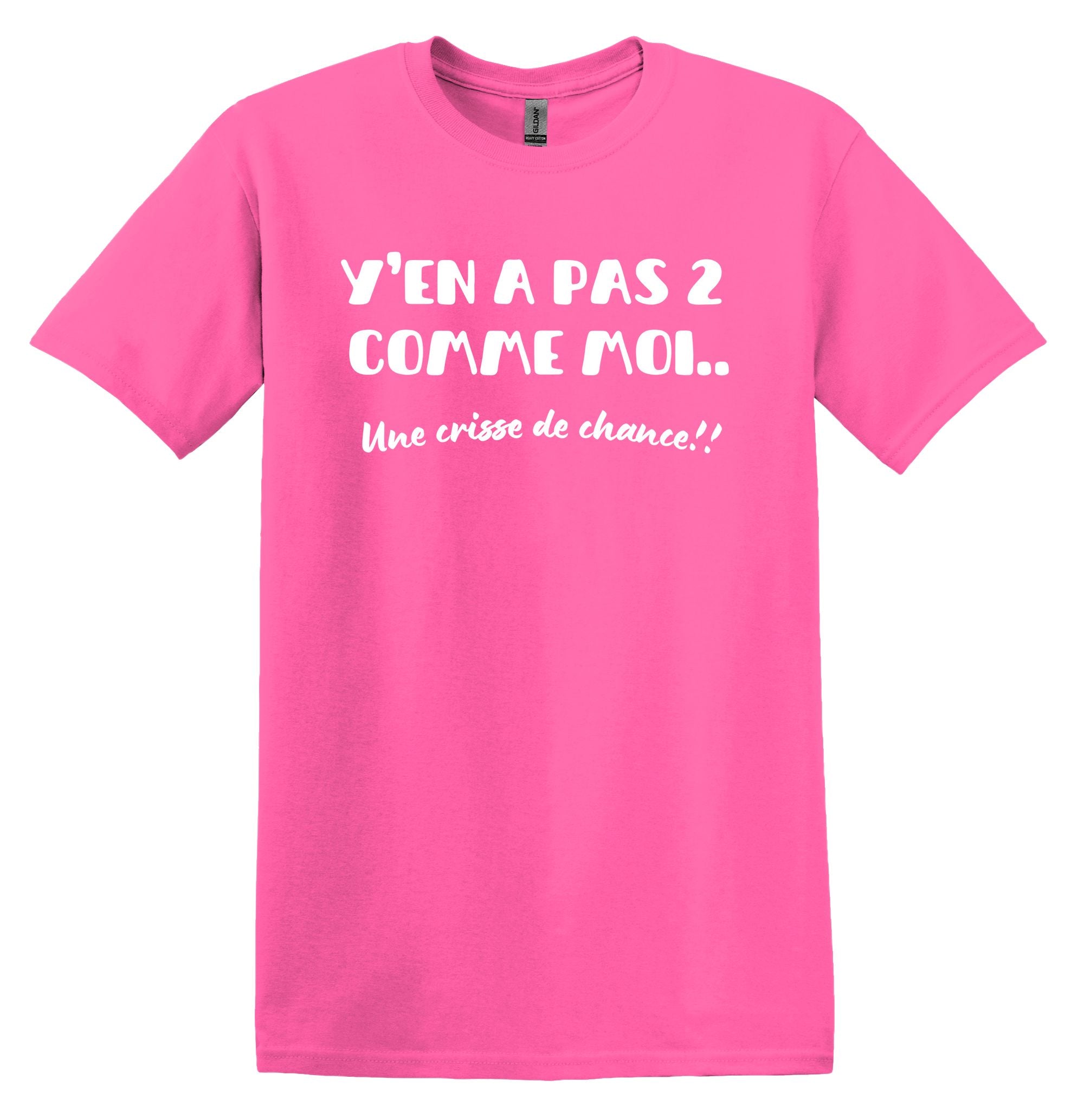 T-Shirt Y'en a pas 2 comme moi, une crisse de chance