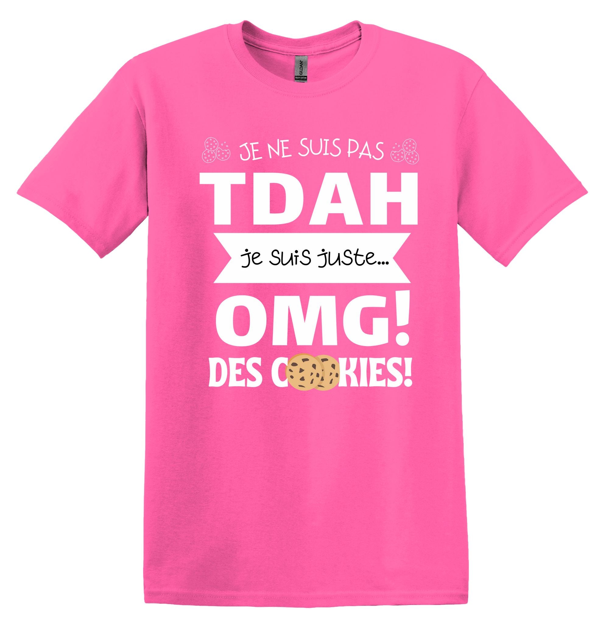 T-Shirt Je ne suis pas TDAH! OMG! Des cookies!