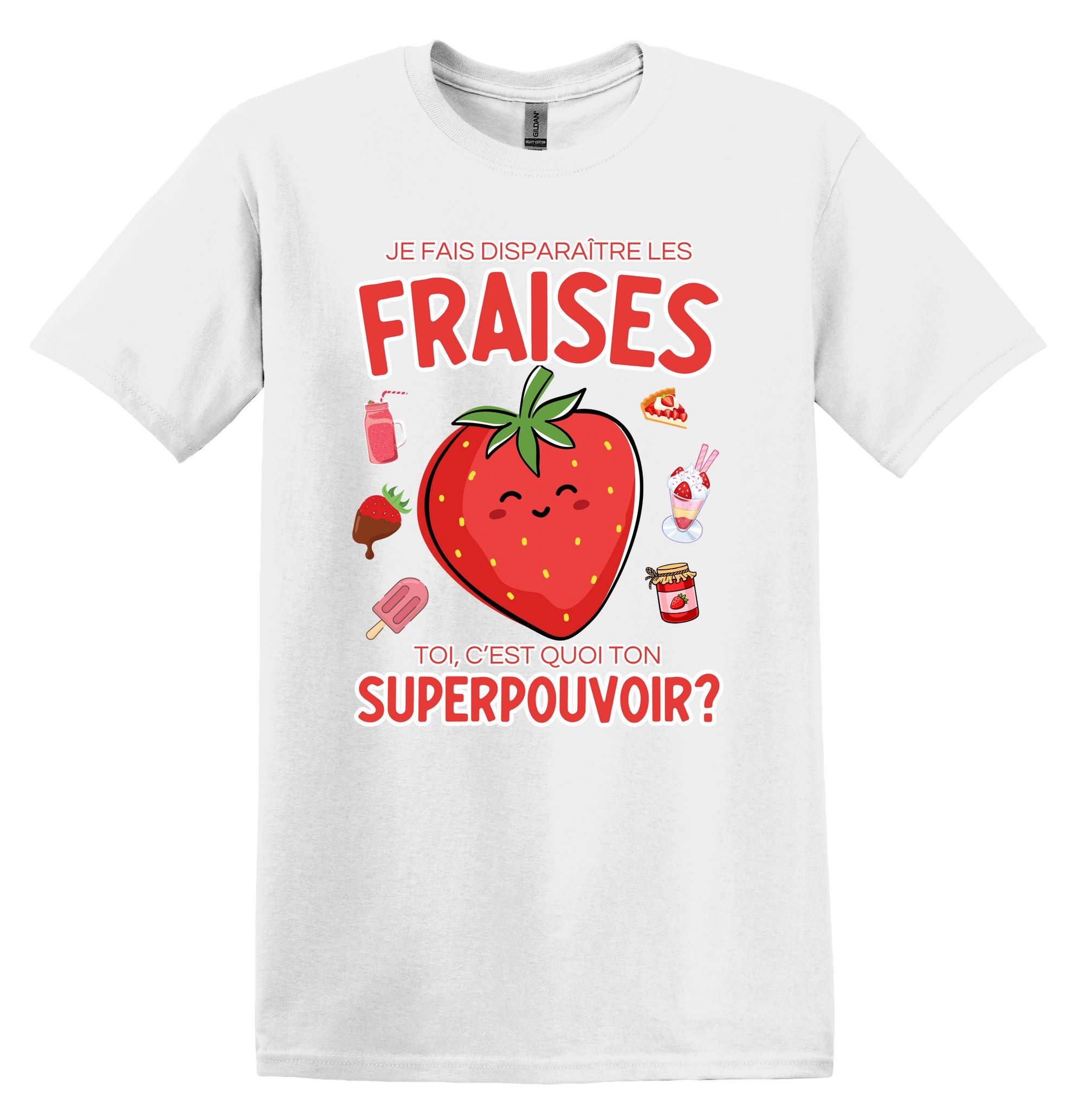 T-Shirt Je fais disparaître les Fraises, toi c'est quoi ton superpouvoir?