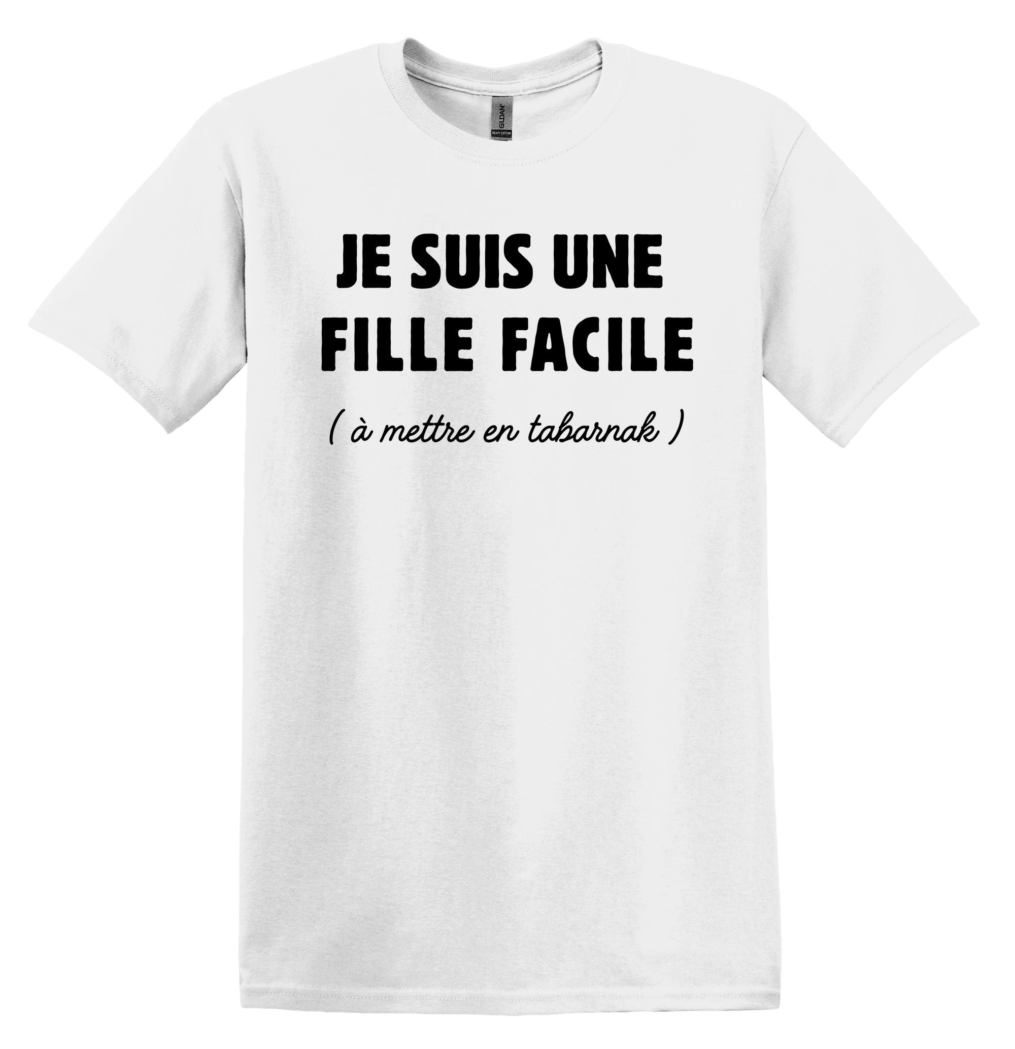 T-Shirt Je suis une fille facile à mettre en tabarnak