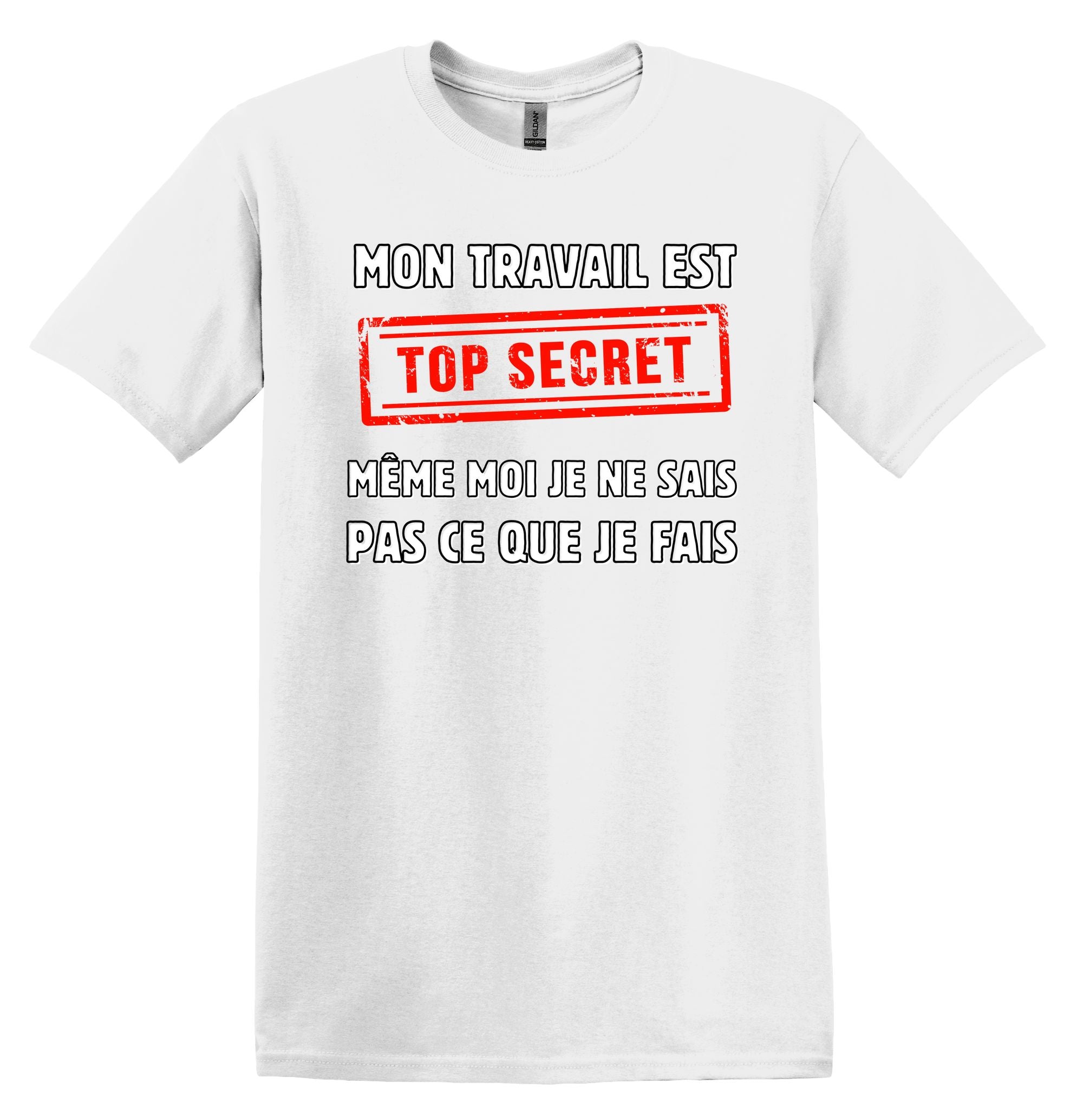 T-Shirt Mon travail est top secret, même moi je ne sais pas ce que je fais