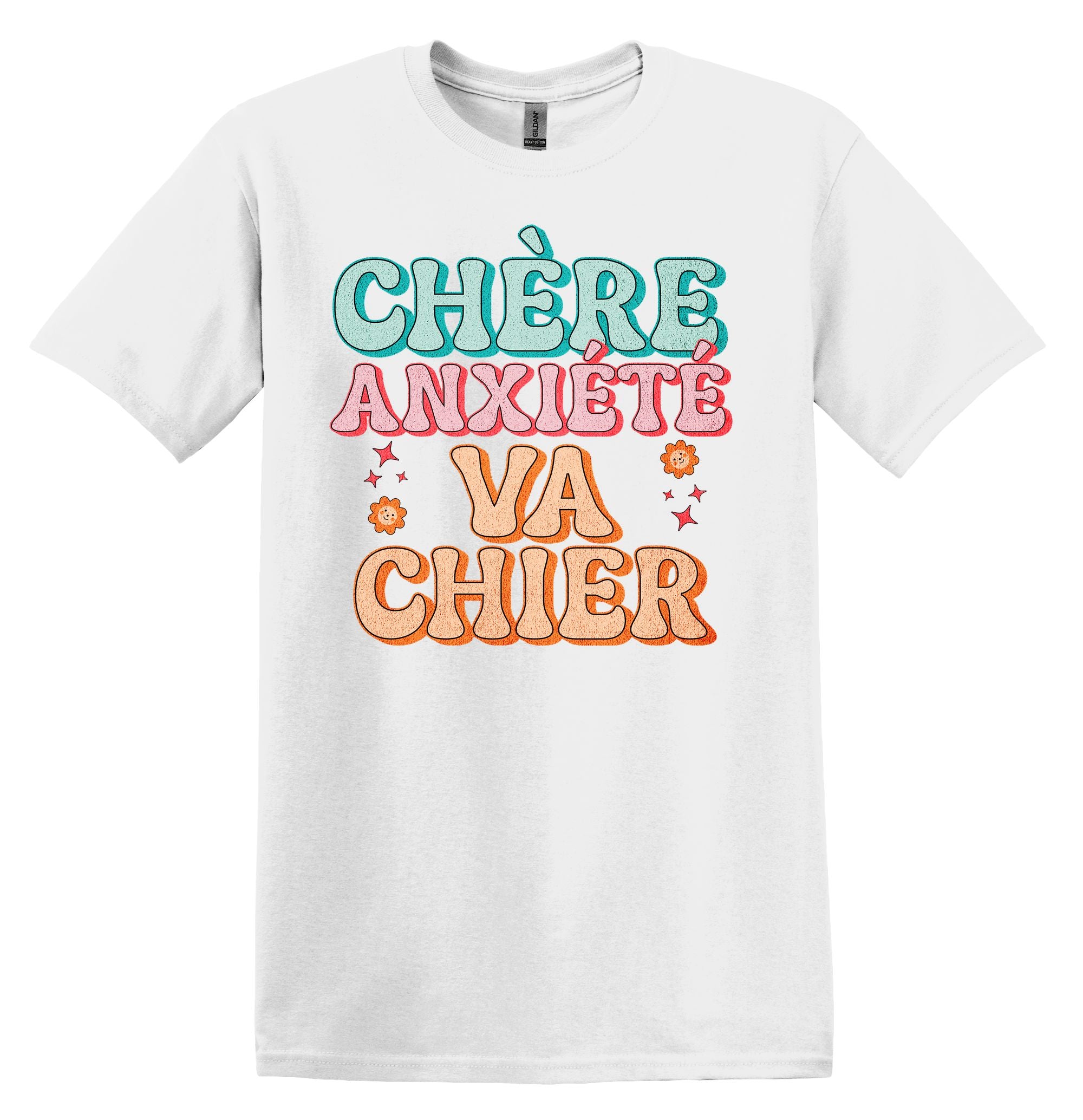 T-Shirt Chère Anxiété Va chier