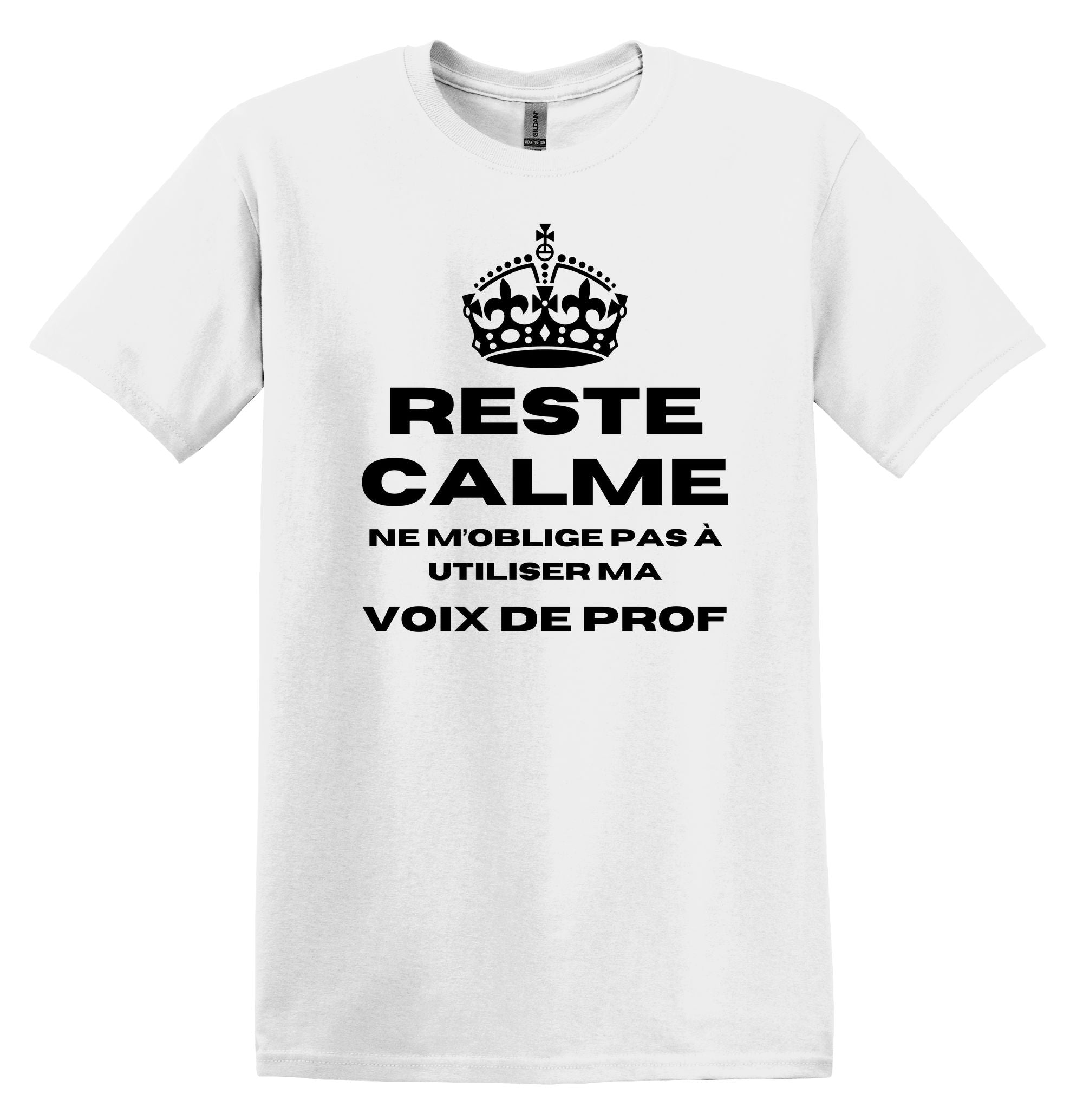 T-Shirt Reste Calme, ne m'oblige pas à utiliser ma voix de prof