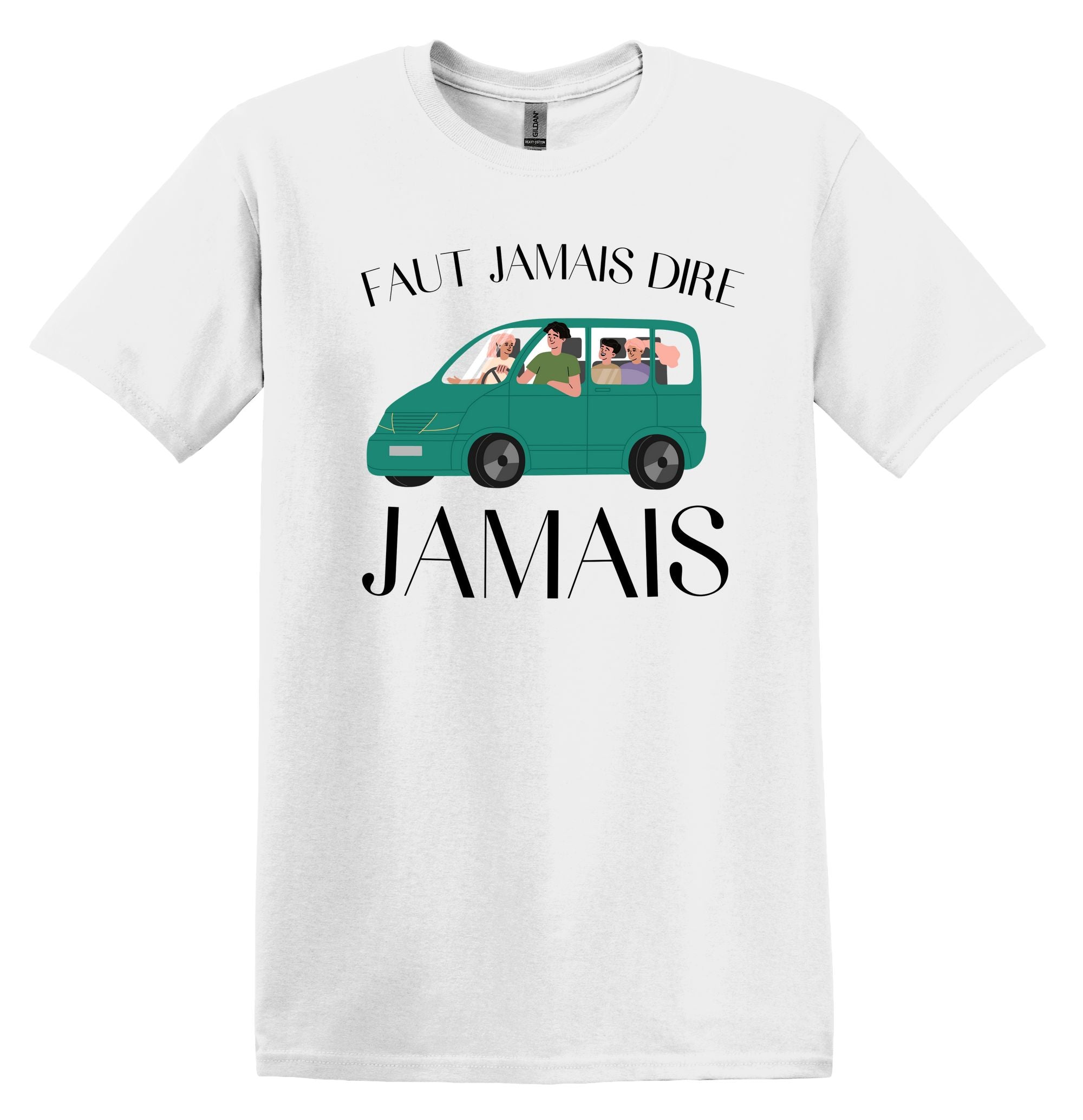 T-Shirt Faut jamais dire jamais