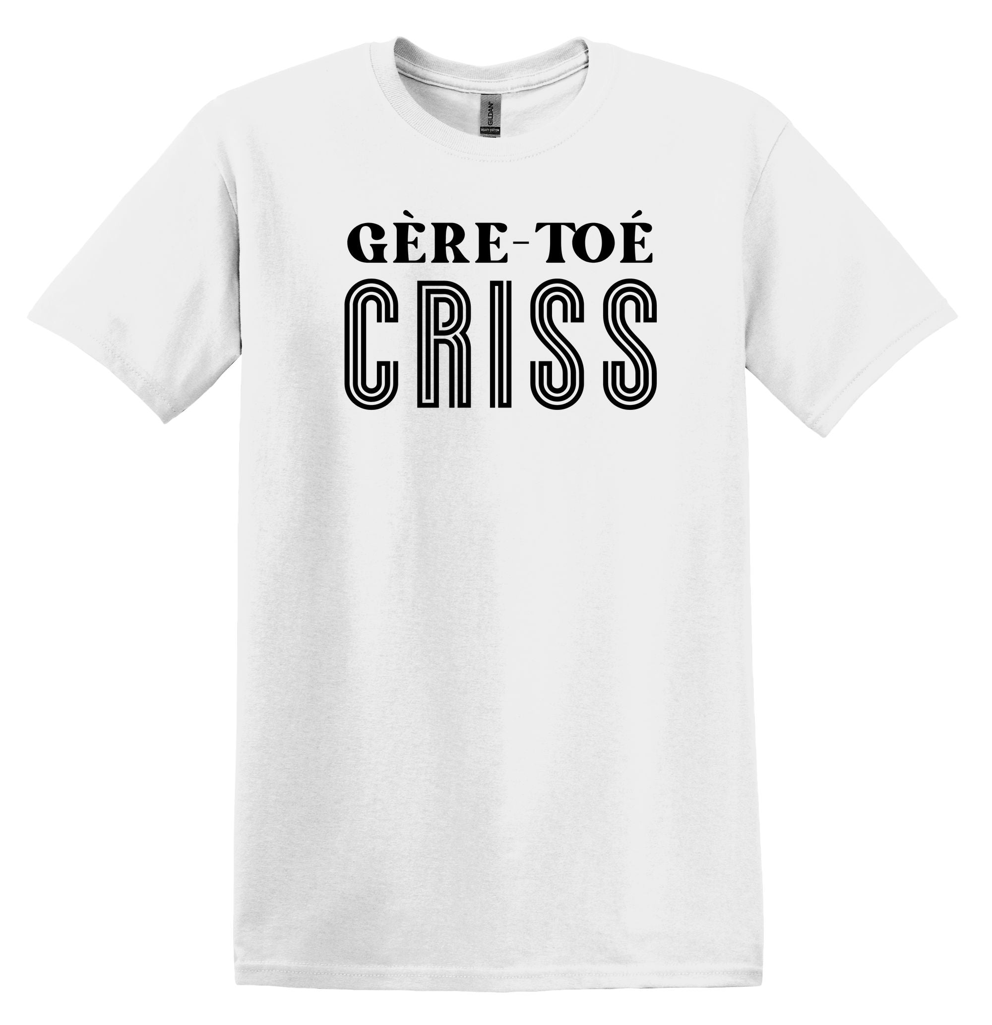 T-Shirt Gère-toé criss