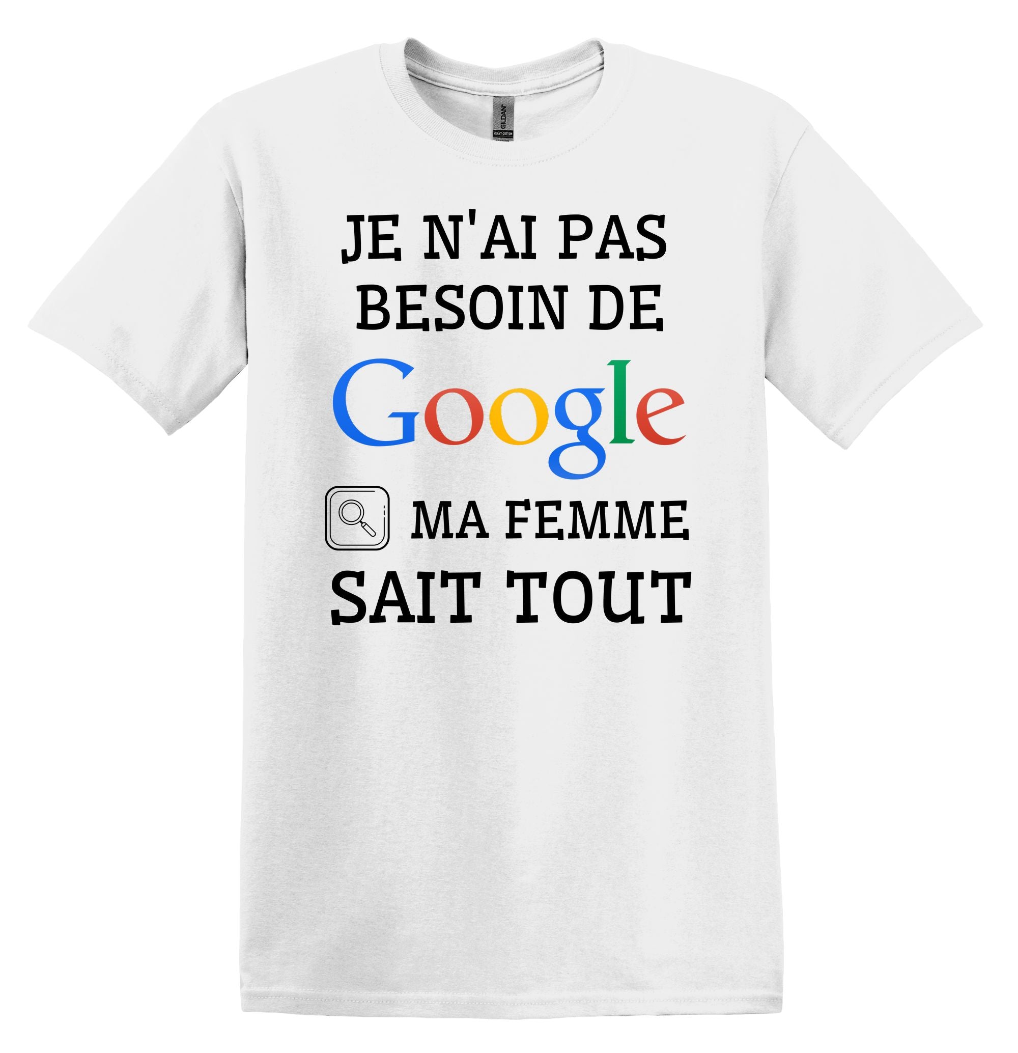 T-Shirt Je n'ai pas besoin de Google, ma femme sait tout