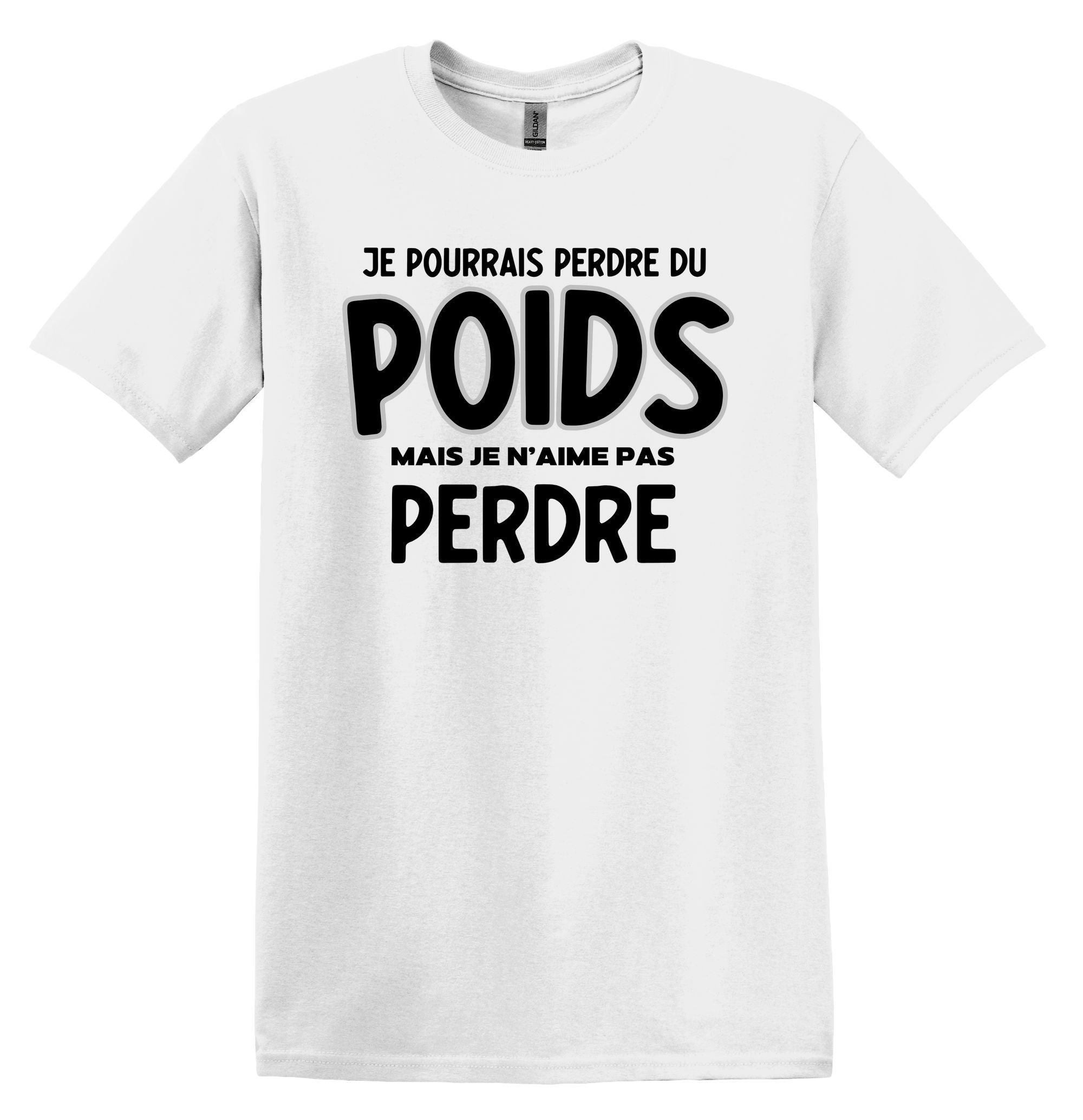 T-Shirt Je pourrais perdre du poids, mais je n'aime pas perdre