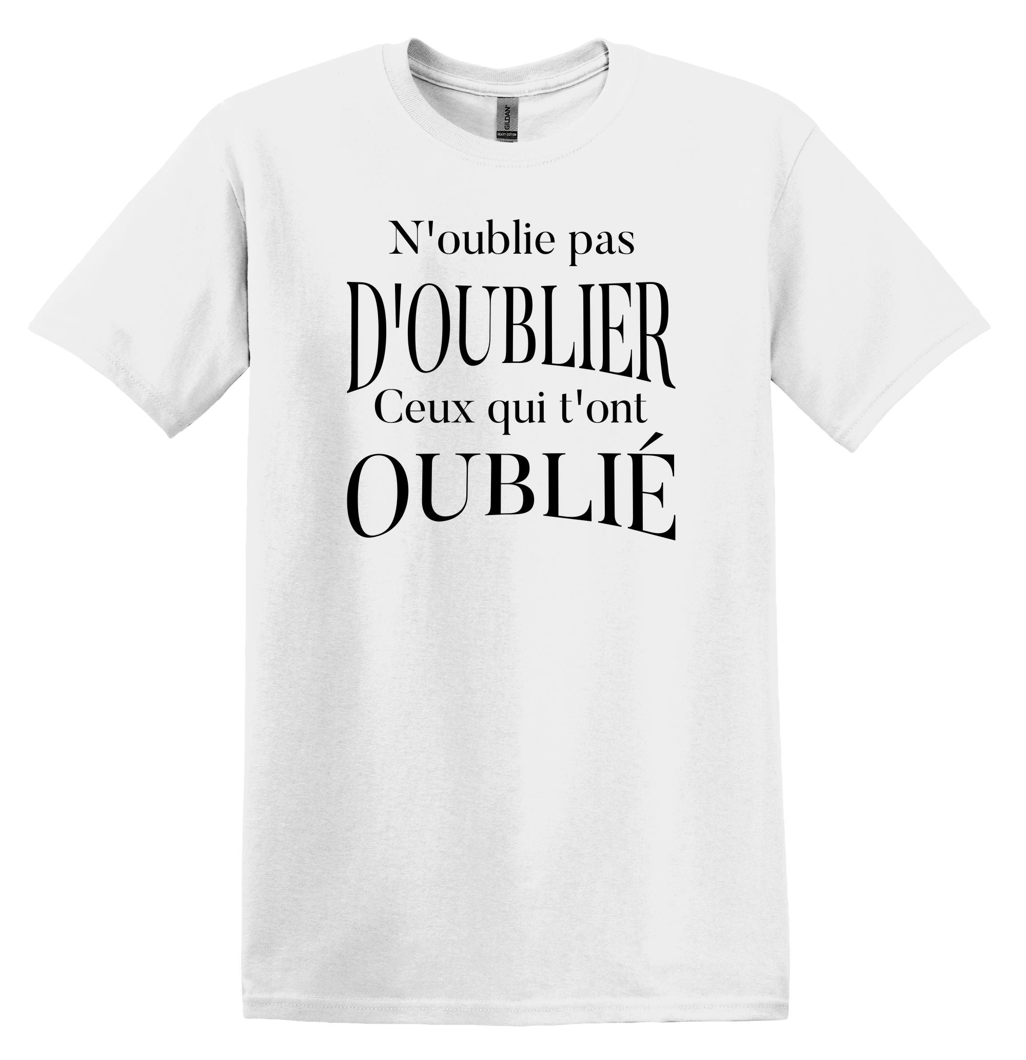 T-Shirt N'oublie pas d'oublier ceux qui t'ont oublié