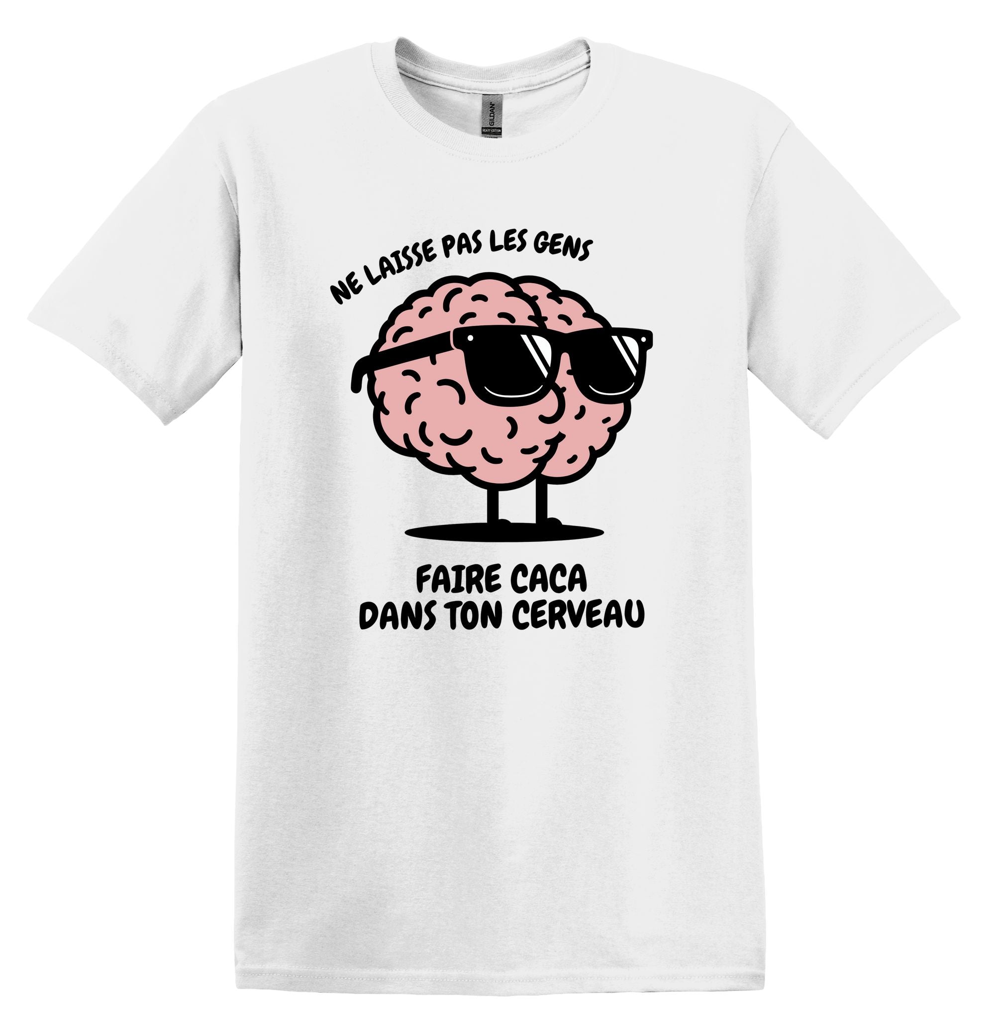 T-Shirt Ne laisse pas les gens faire caca dans ton cerveau