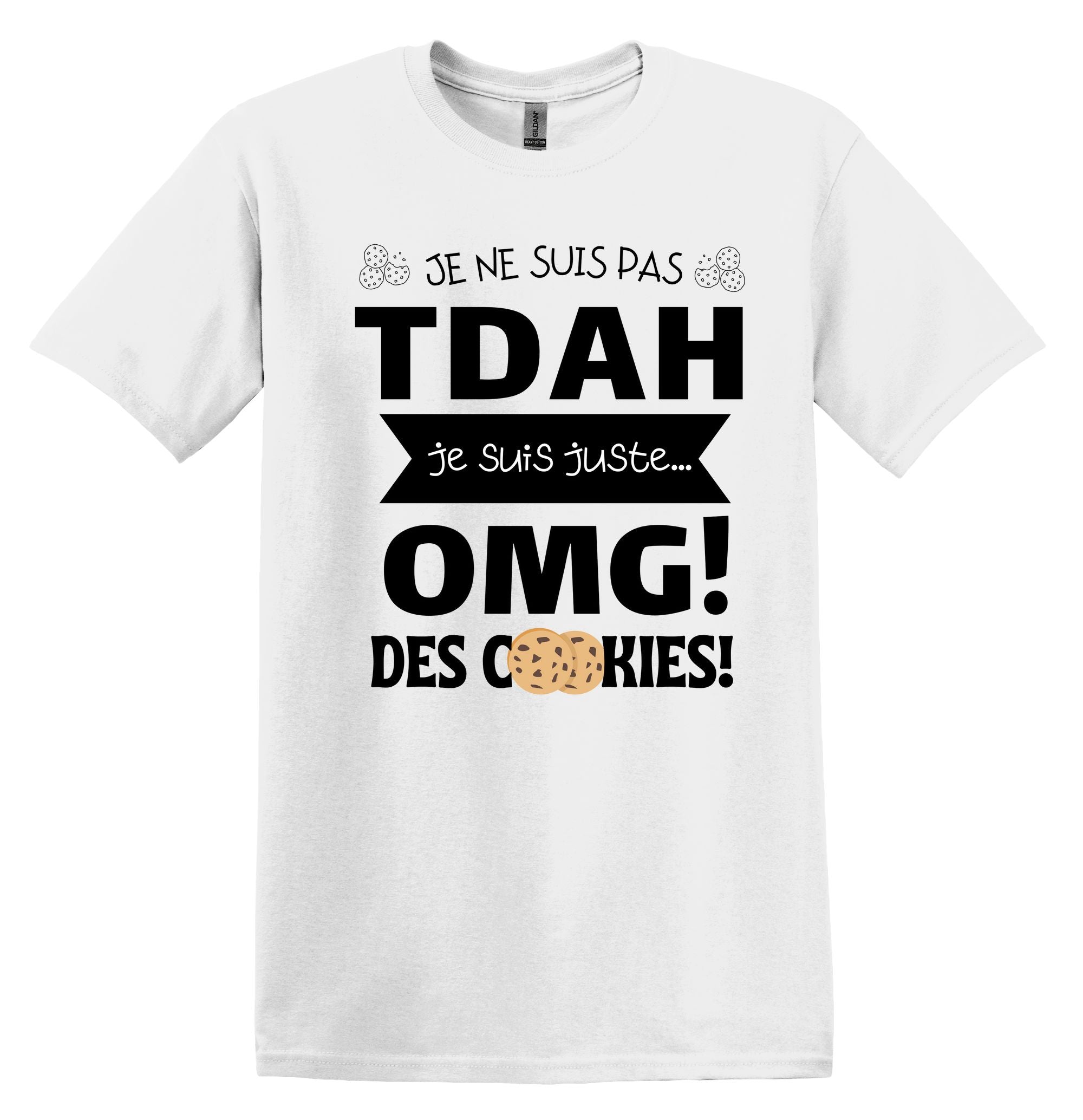 T-Shirt Je ne suis pas TDAH! OMG! Des cookies!