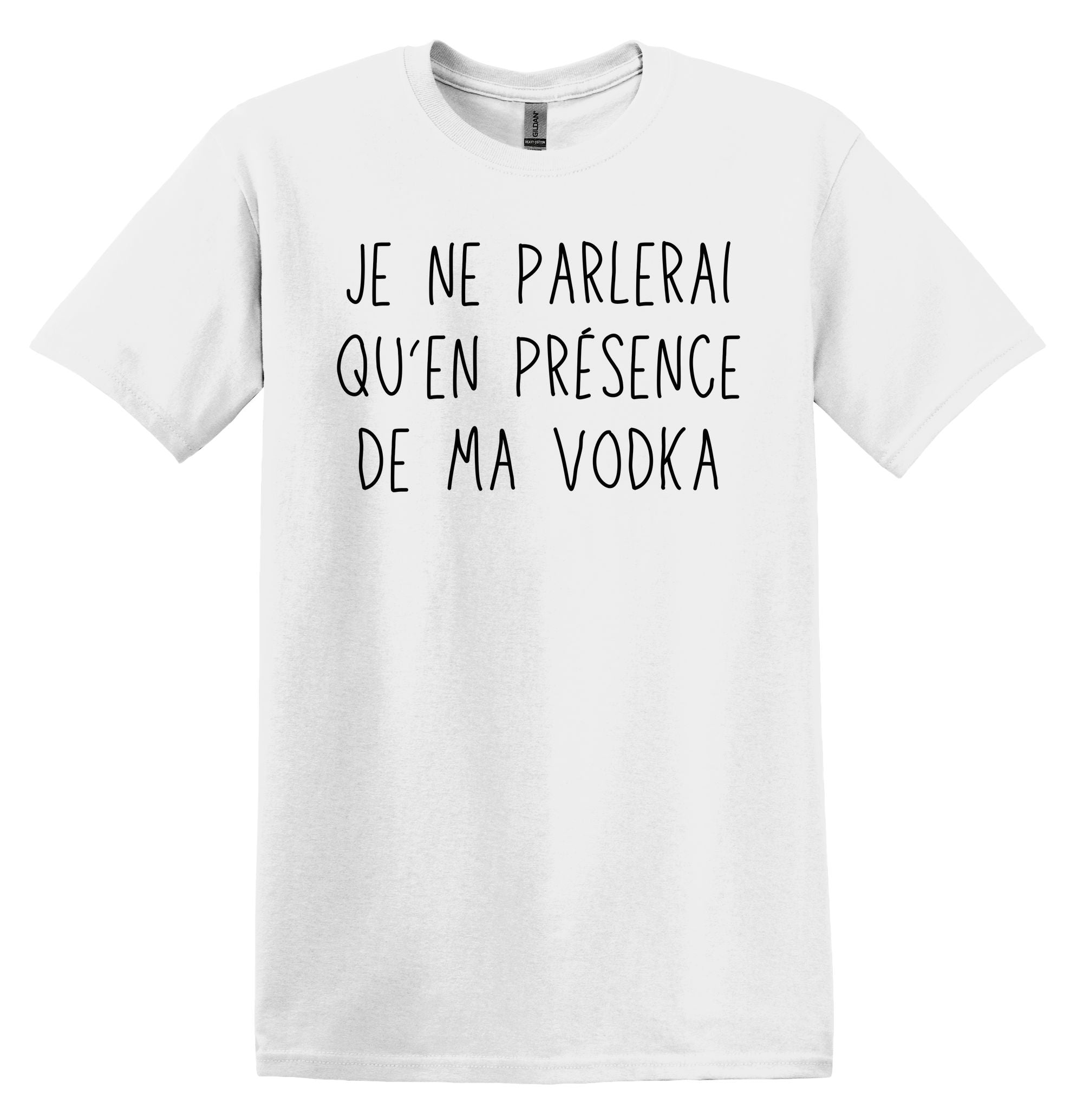 T-Shirt Je ne parlerai qu'en présence de ma vodka