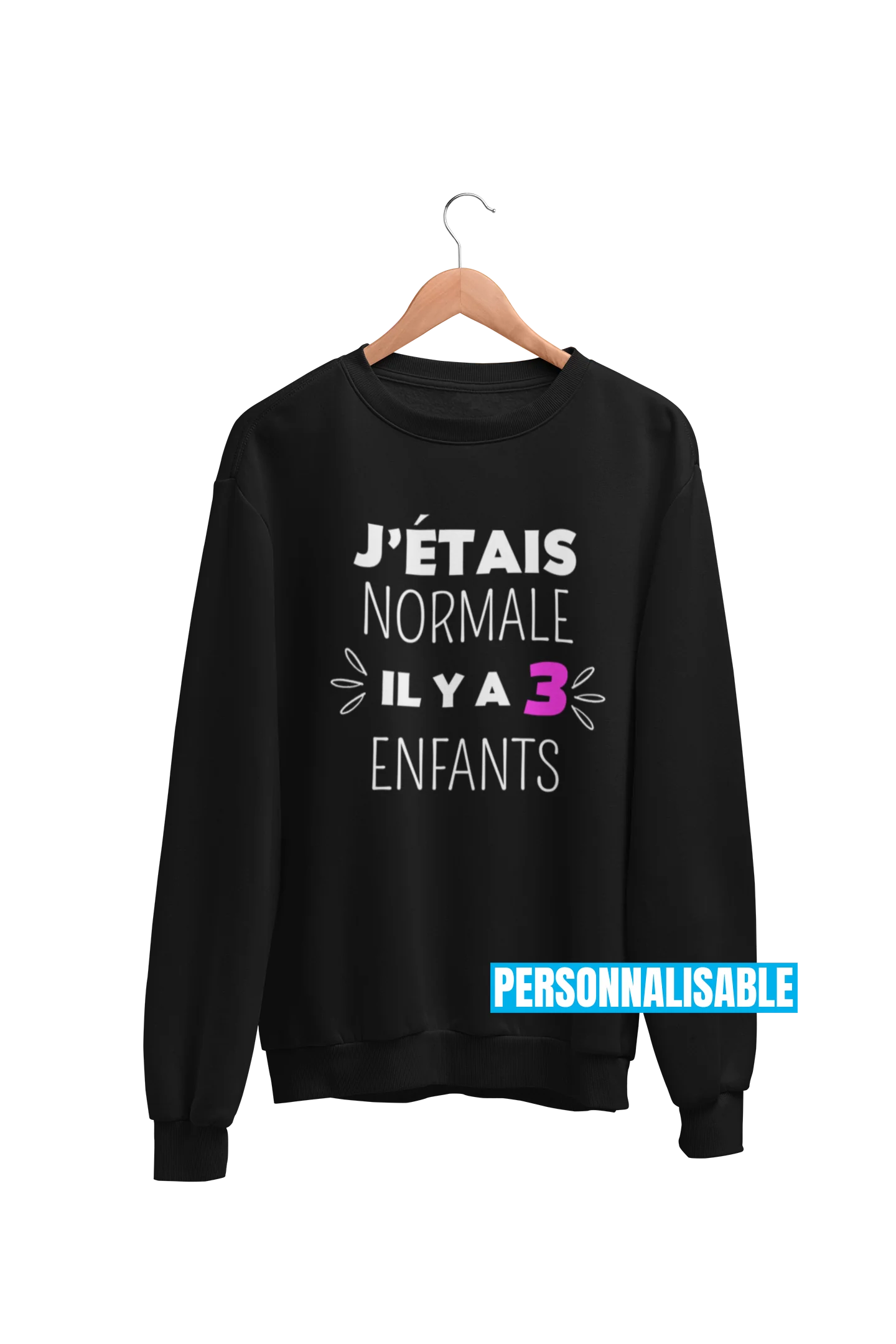 Crewneck J'étais normale il y a - Personnalisable