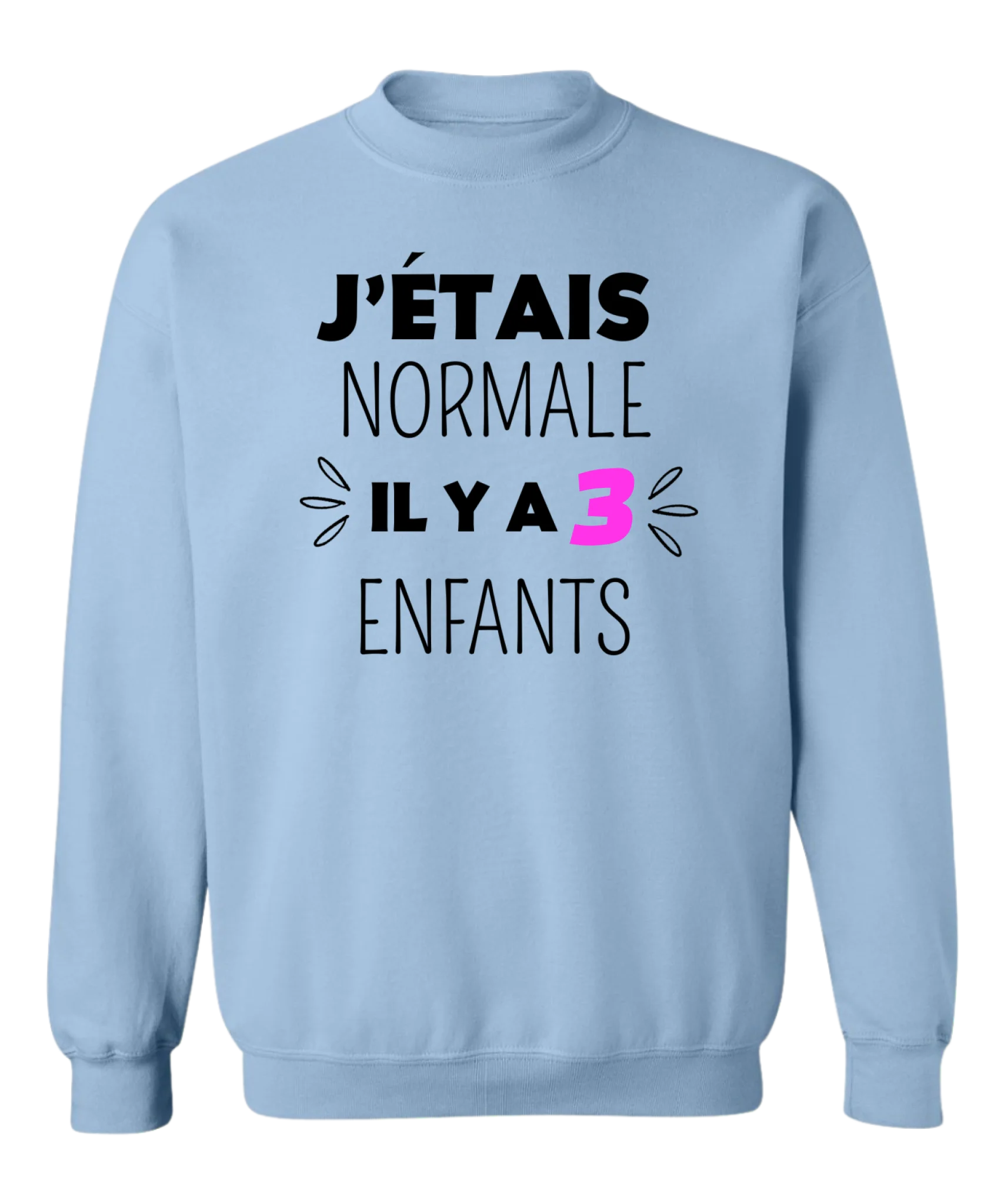 J'étais normale il y a 3 enfants - Personnalisable