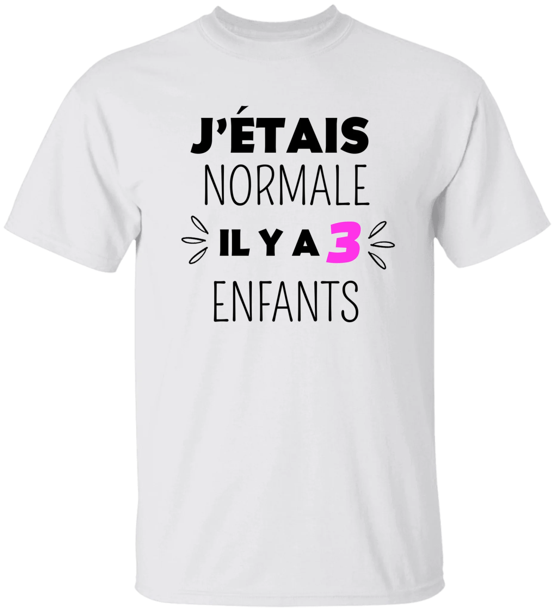 J'étais normale il y a 3 enfants - Personnalisable