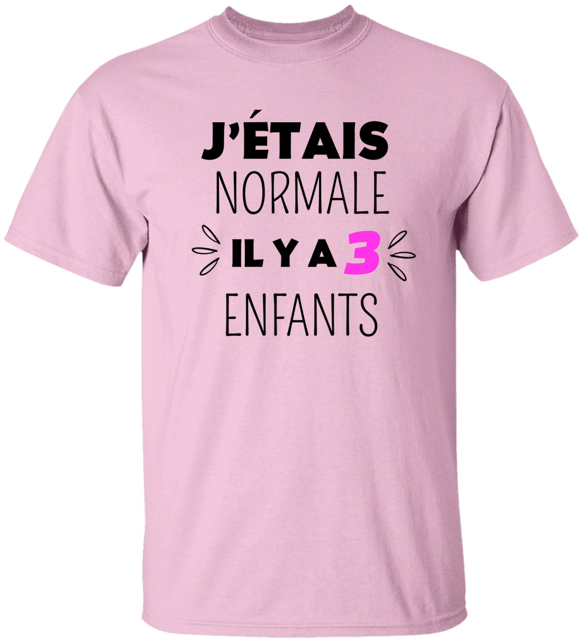 J'étais normale il y a 3 enfants - Personnalisable