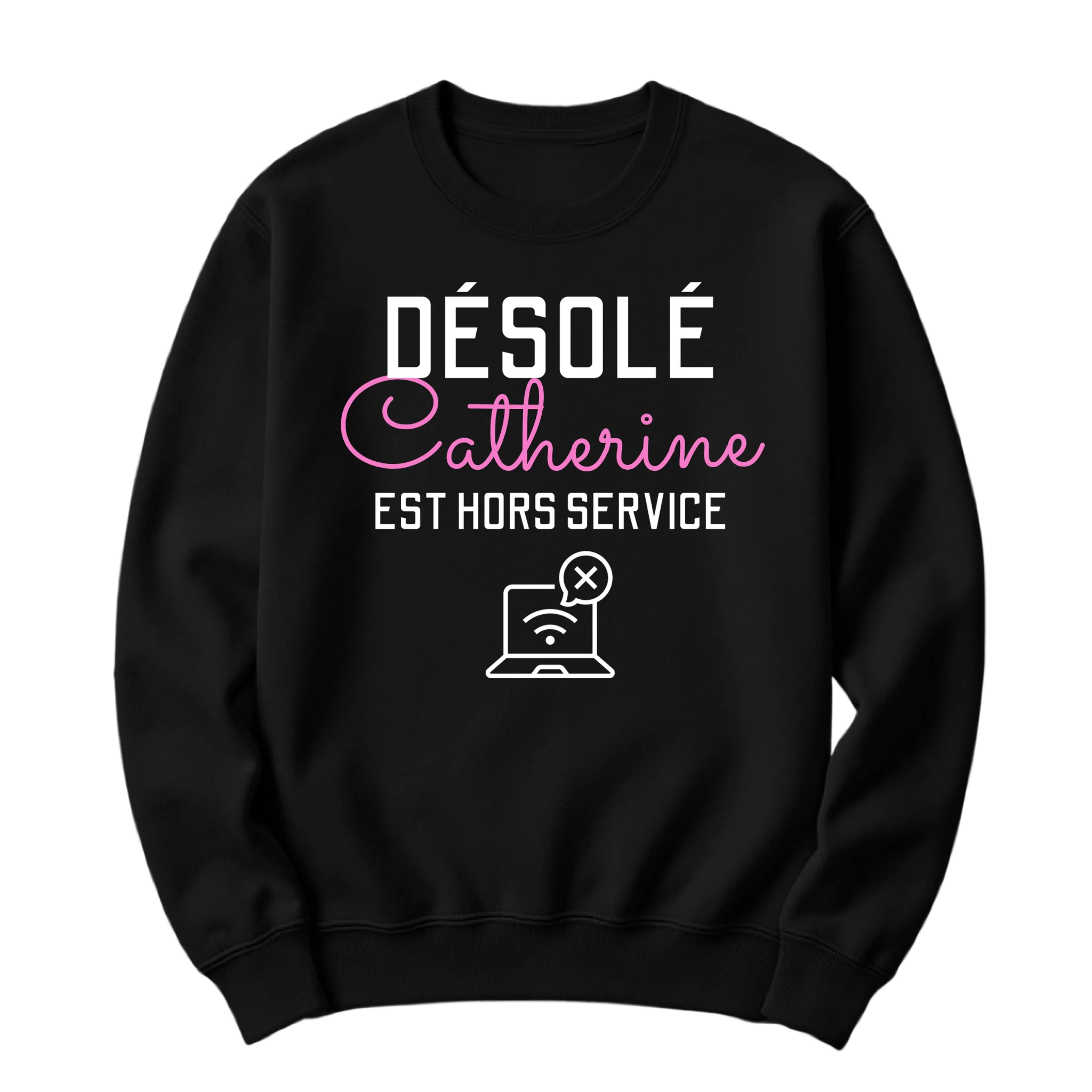 Crewneck Personnalisable Désolé Je suis Hors Service