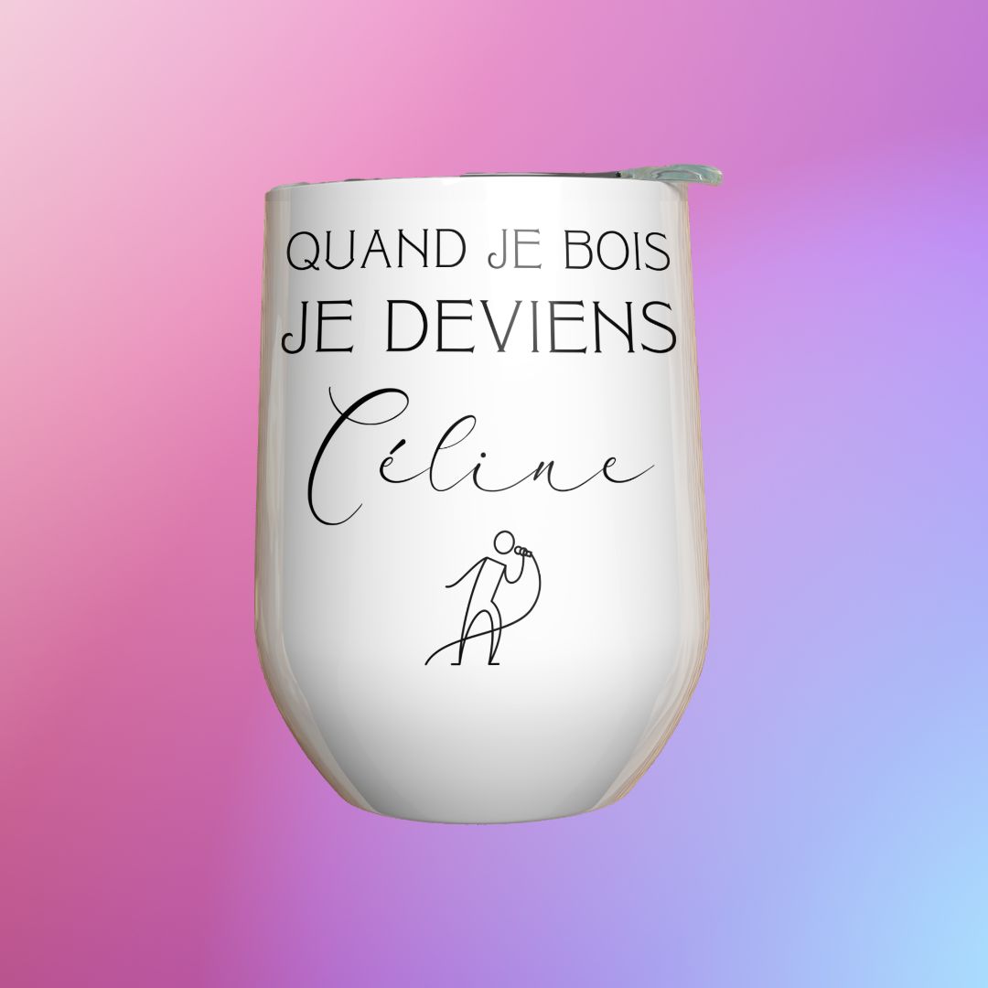 Verre à vin - Quand je bois je deviens Céline