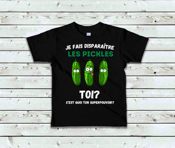 T-Shirt Enfant Je fais disparaître les pickles toi c'est quoi ton superpouvoir?