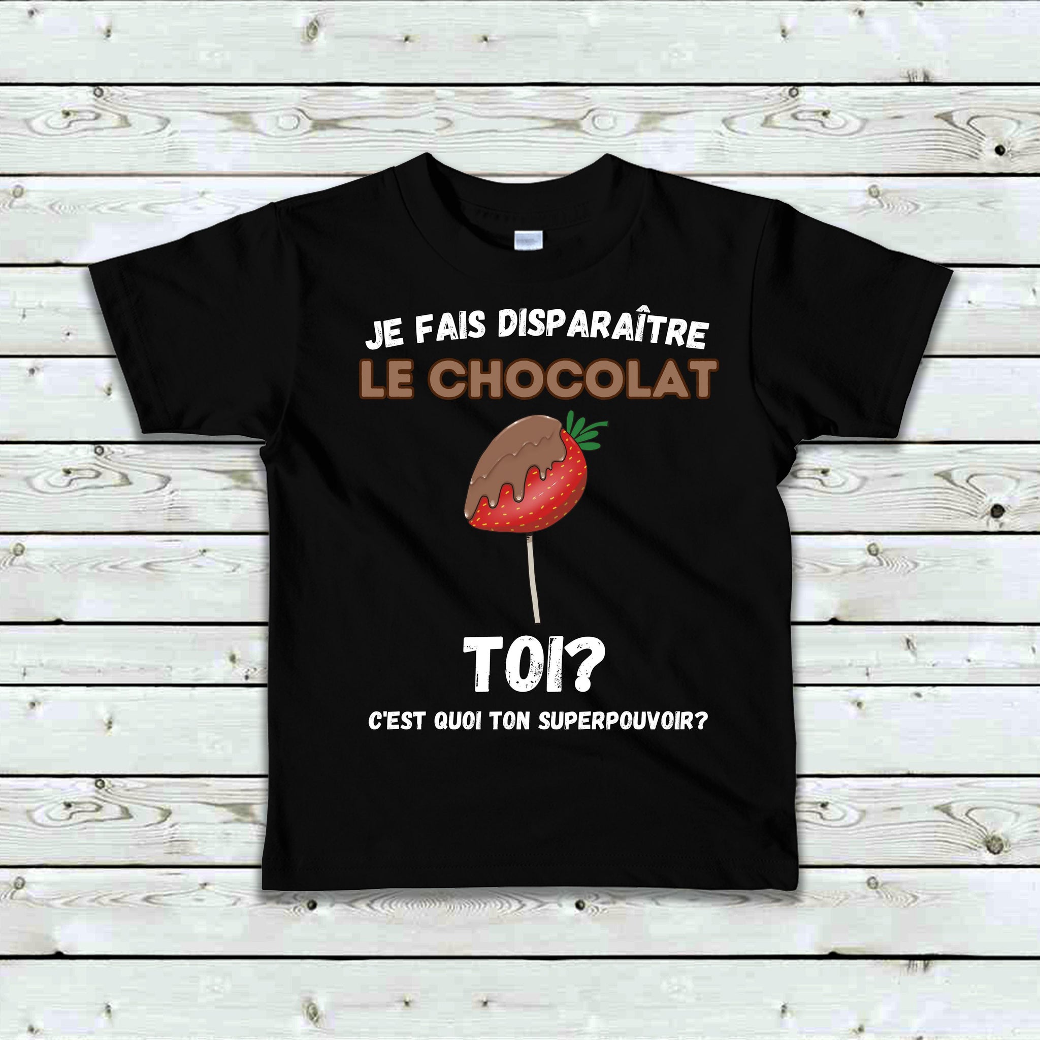 T-Shirt Enfant Je fais disparaître le chocolat toi c'est quoi ton superpouvoir?