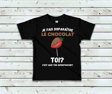 T-Shirt Enfant Je fais disparaître le chocolat toi c'est quoi ton superpouvoir?