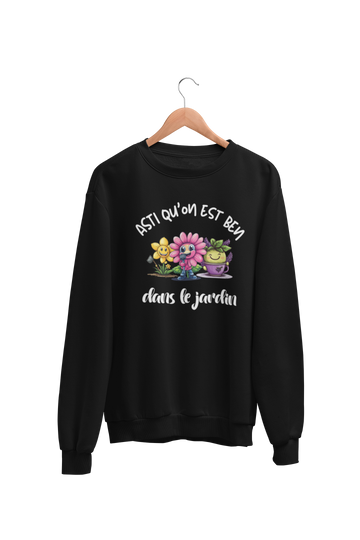 Crewneck Asti qu'on est ben dans le jardin