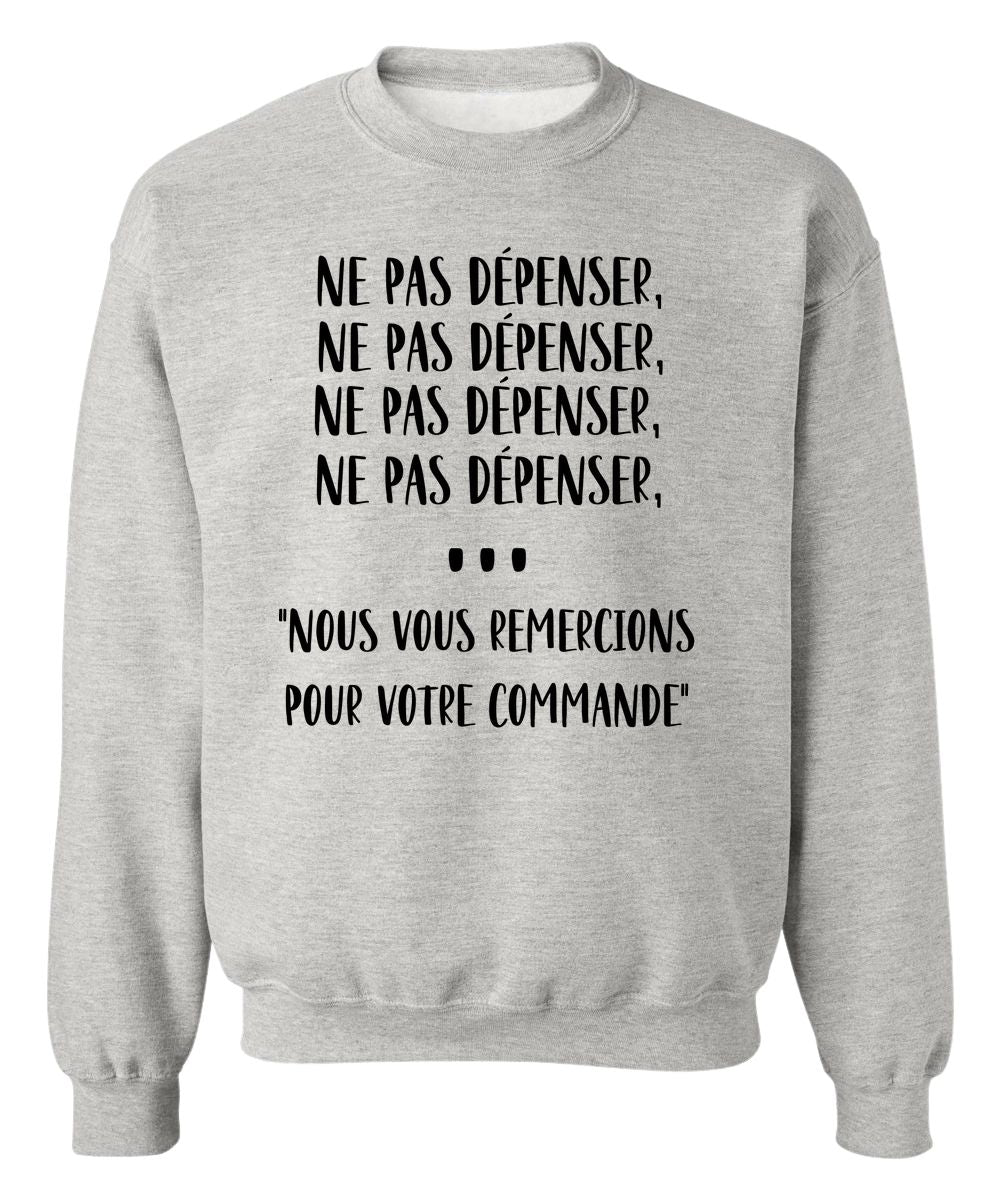 Crewneck Ne pas dépenser, ne pas dépenser, ne pas dépenser