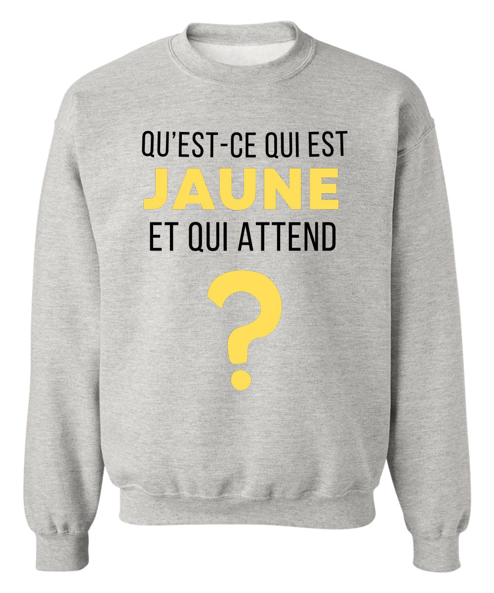 Crewneck Qu'est ce qui est jaune et qui attend