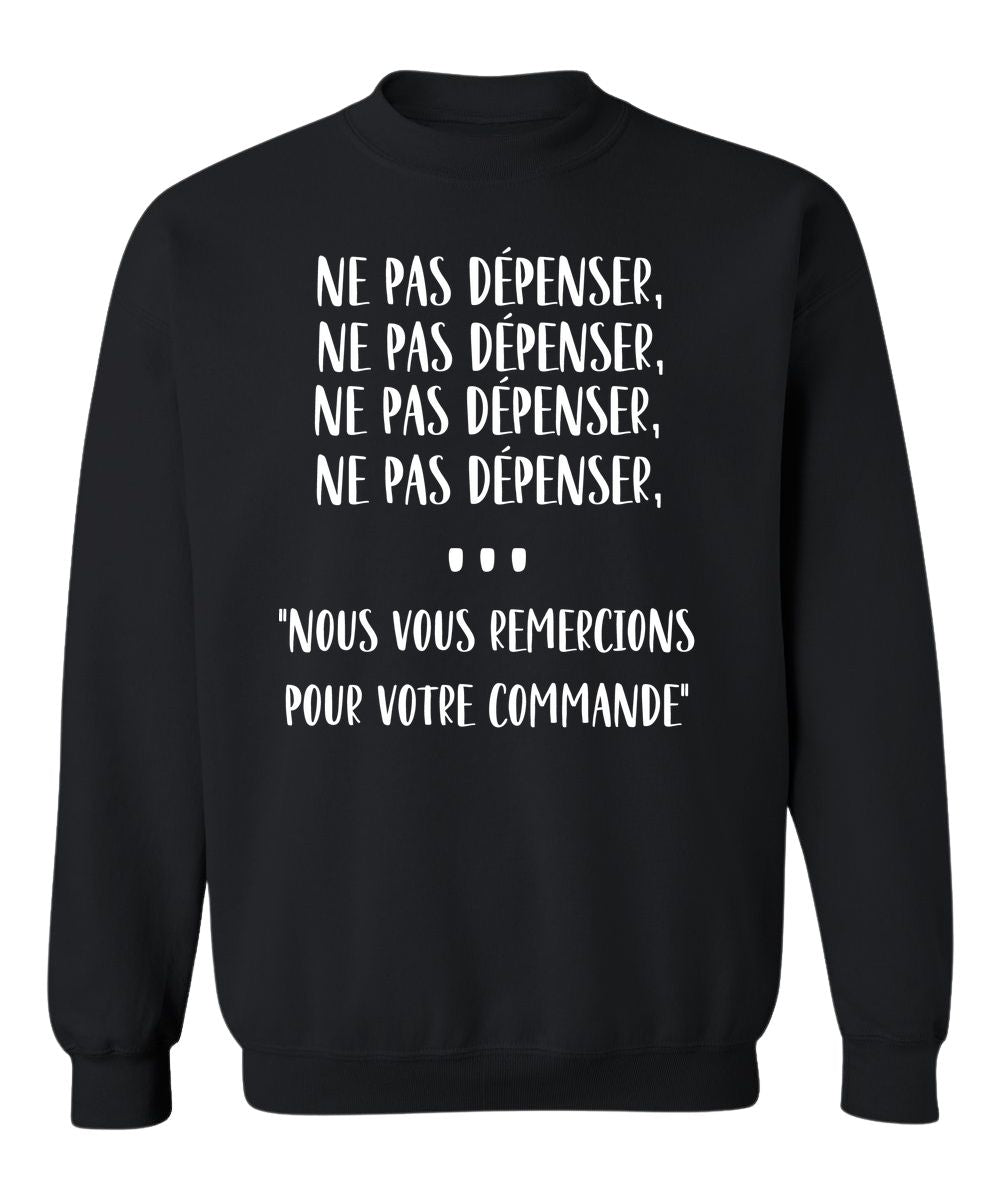 Crewneck Ne pas dépenser, ne pas dépenser, ne pas dépenser