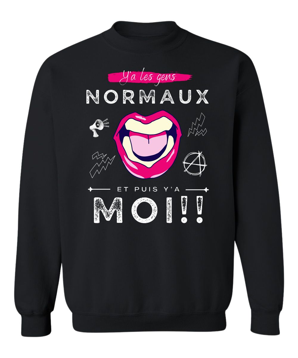 Crewneck Y'a les gens normaux, et puis y'a moi