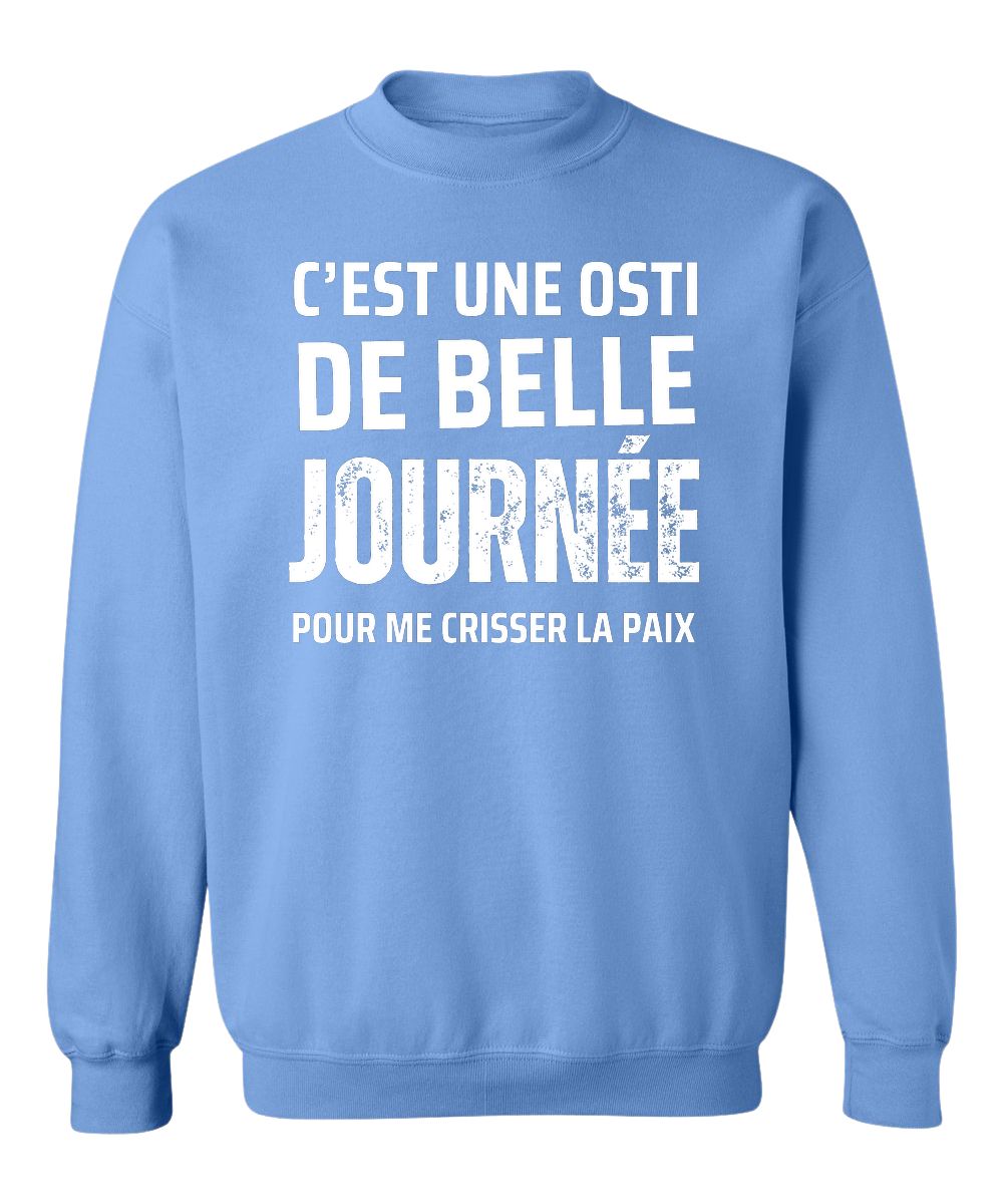 Crewneck C'est une osti de belle journée pour me crisser la paix