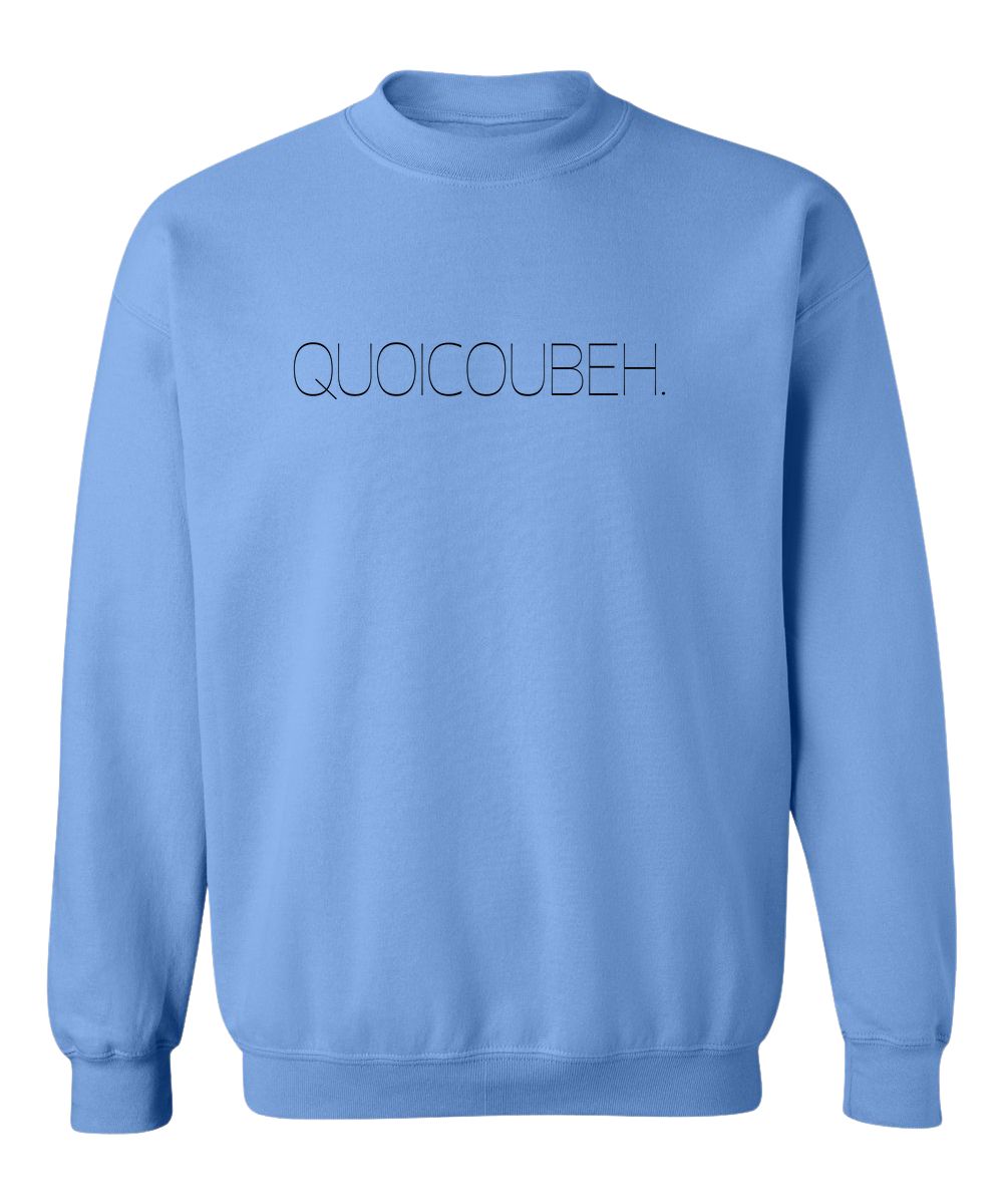 Crewneck Quoicoubeh