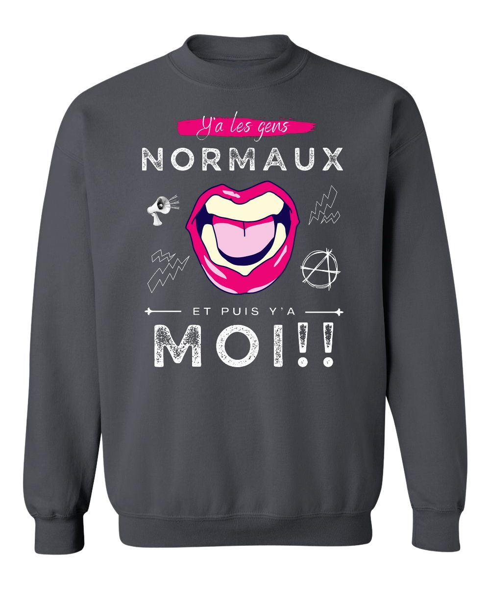 Crewneck Y'a les gens normaux, et puis y'a moi