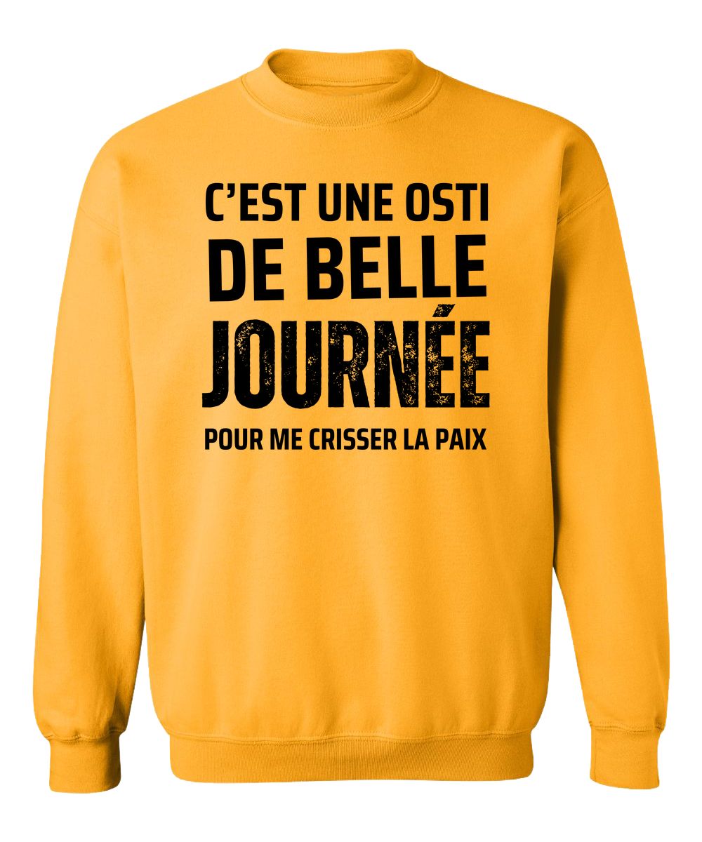 Crewneck C'est une osti de belle journée pour me crisser la paix