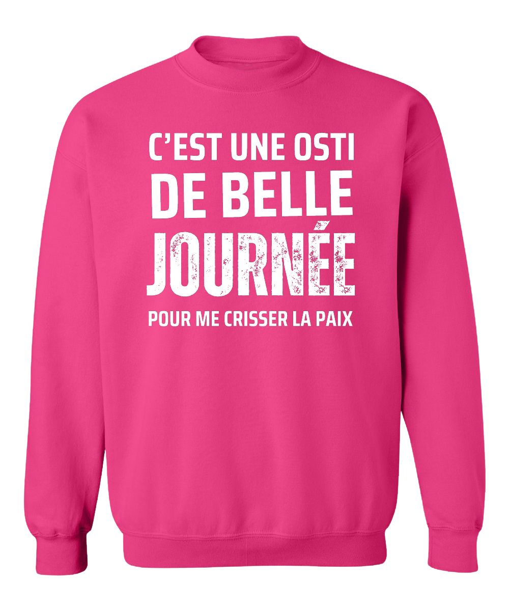 Crewneck C'est une osti de belle journée pour me crisser la paix