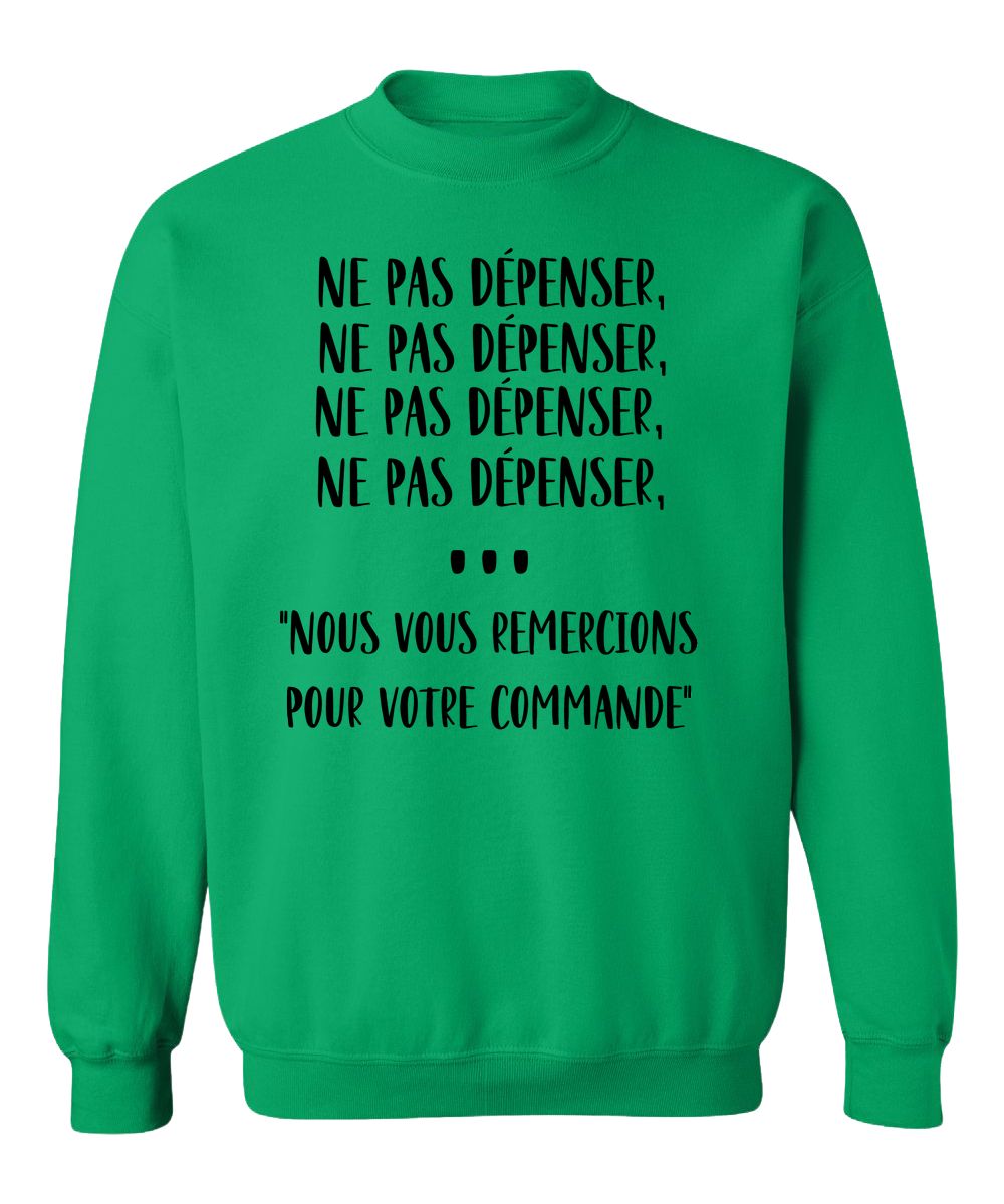 Crewneck Ne pas dépenser, ne pas dépenser, ne pas dépenser