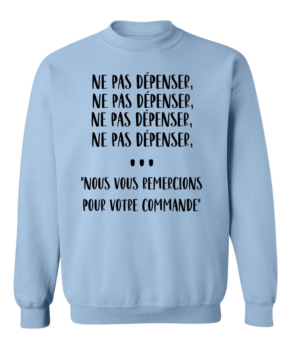 Crewneck Ne pas dépenser, ne pas dépenser, ne pas dépenser