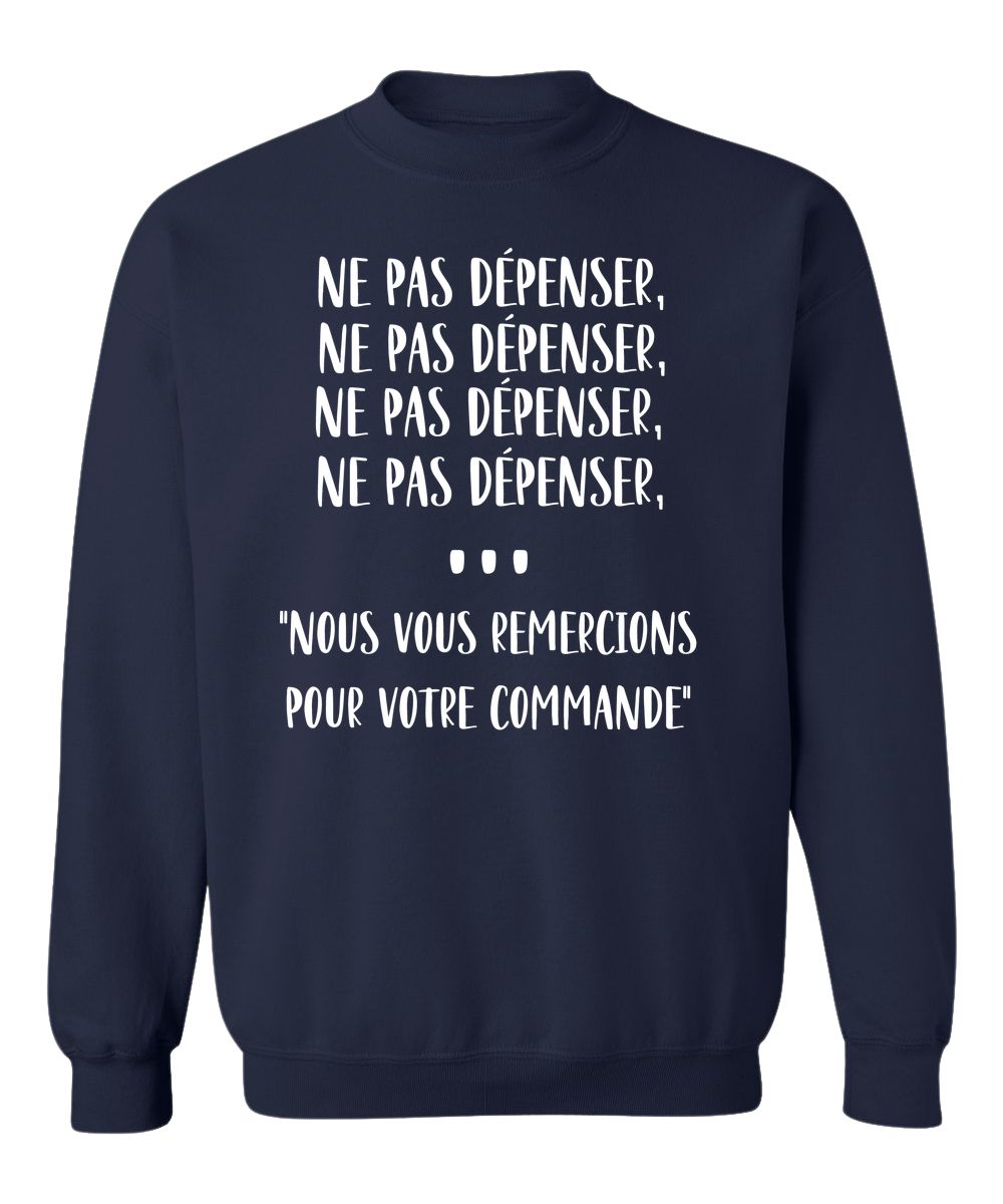Crewneck Ne pas dépenser, ne pas dépenser, ne pas dépenser
