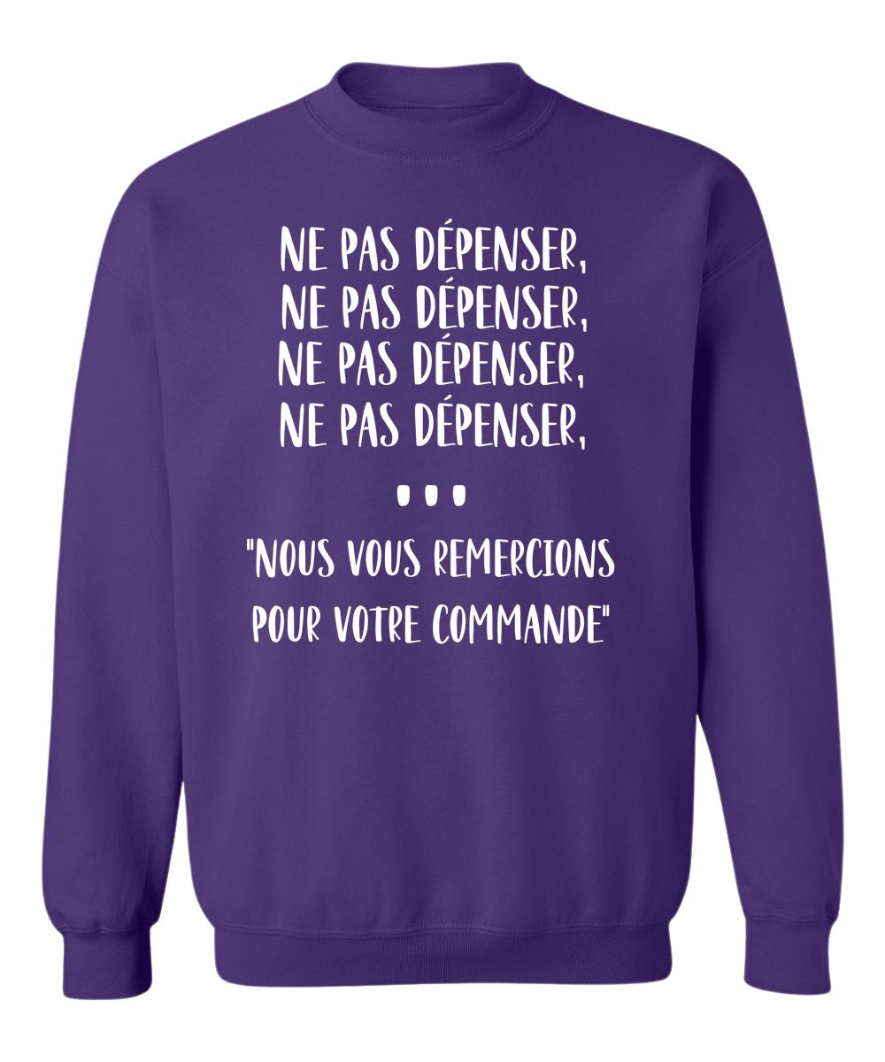 Crewneck Ne pas dépenser, ne pas dépenser, ne pas dépenser