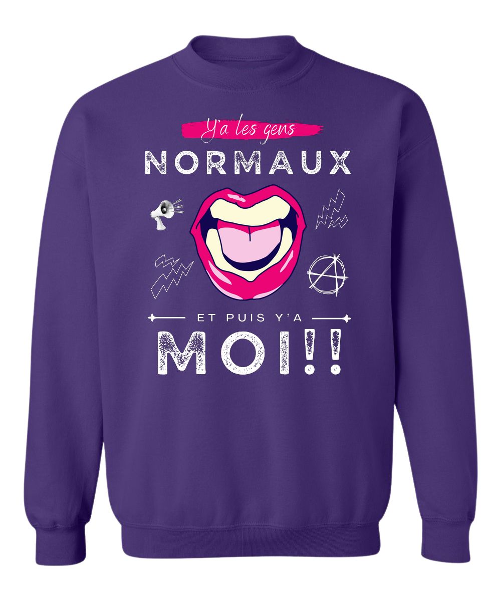 Crewneck Y'a les gens normaux, et puis y'a moi