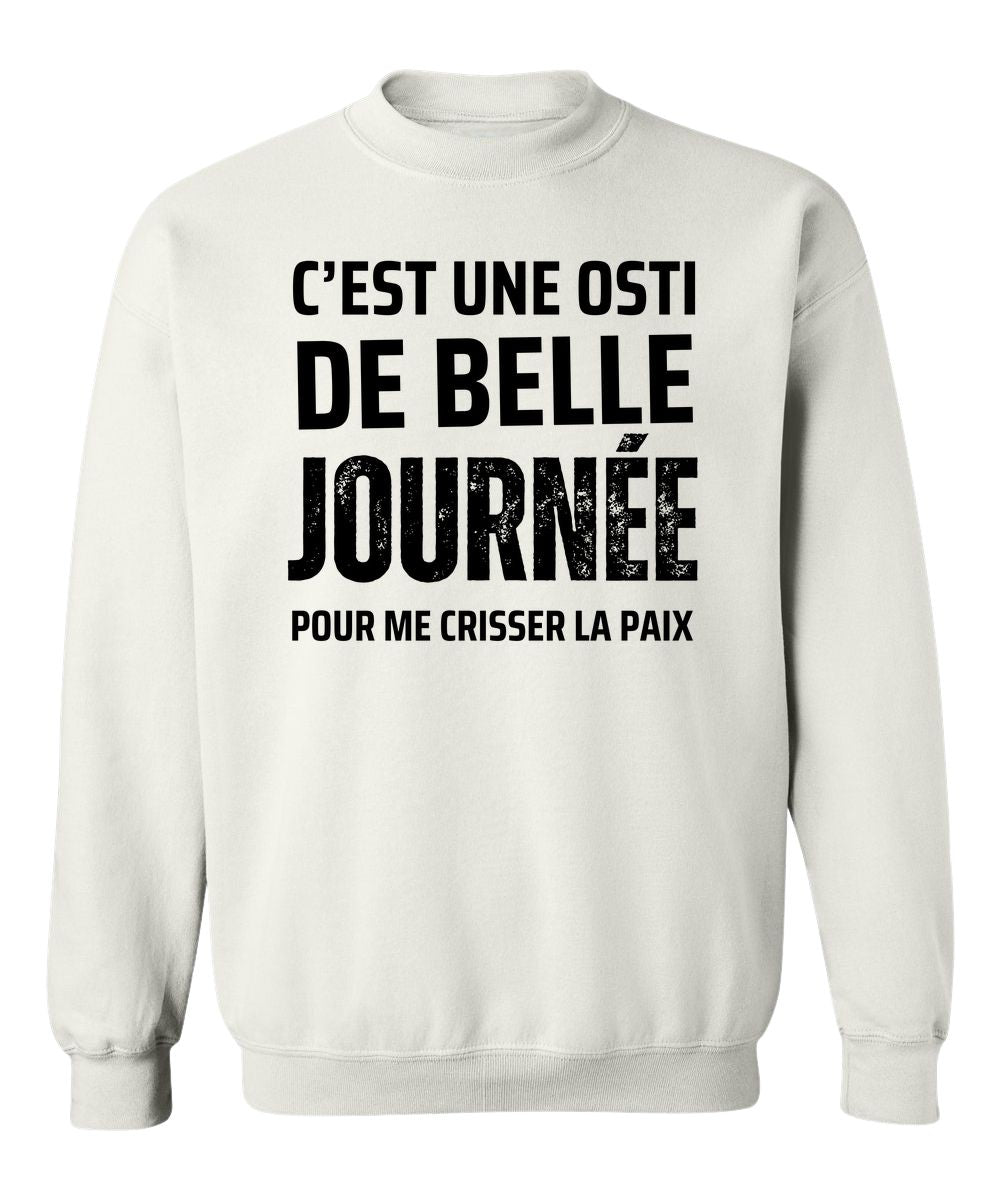 Crewneck C'est une osti de belle journée pour me crisser la paix